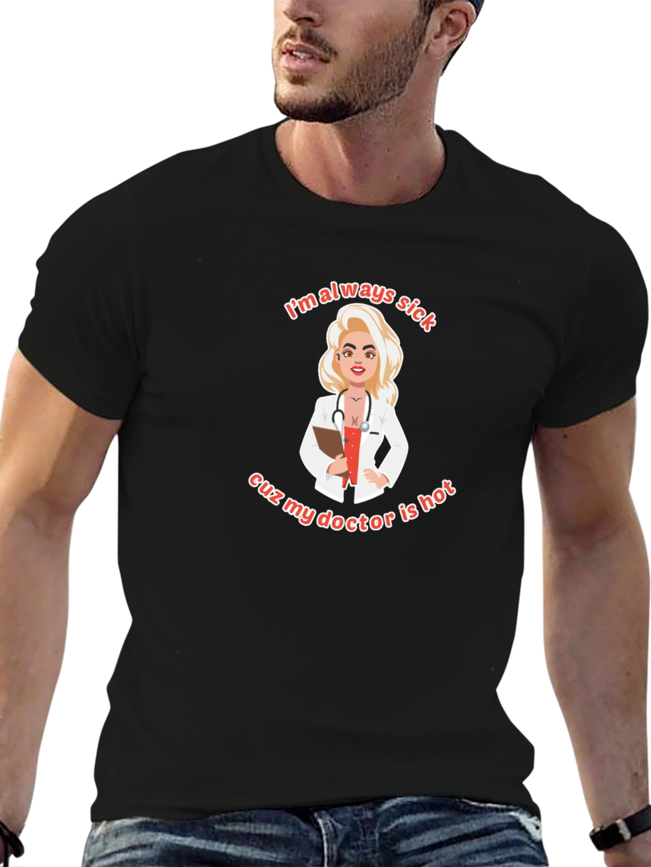 Always Sick Hot Doctor T-Shirt