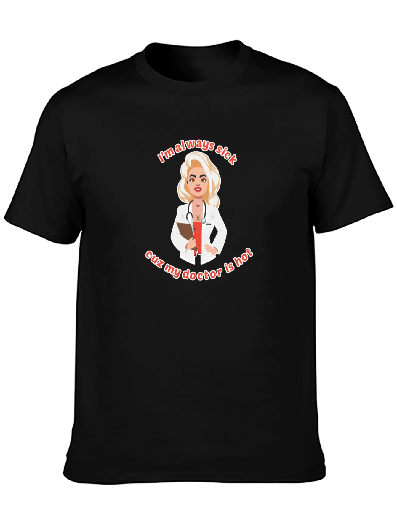 Always Sick Hot Doctor T-Shirt