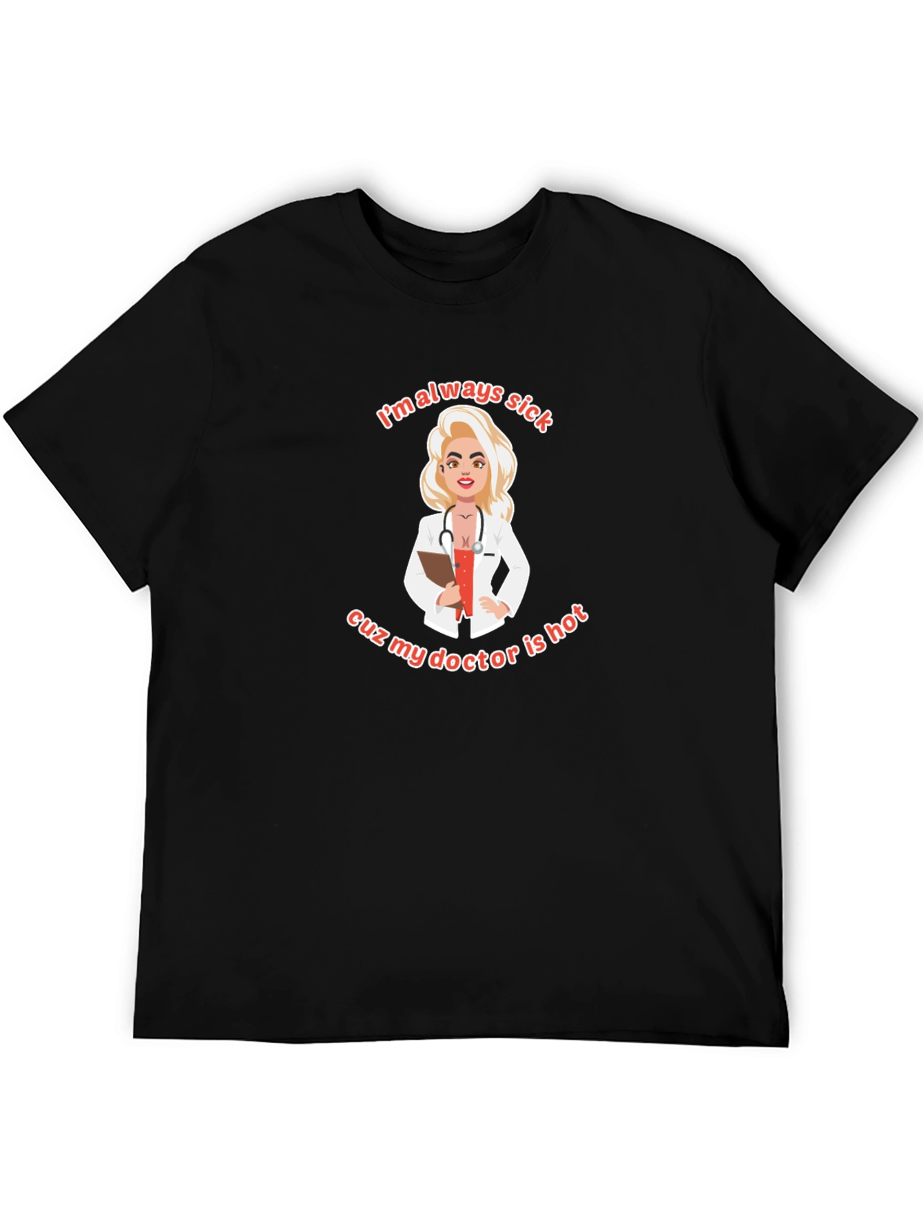 Always Sick Hot Doctor T-Shirt