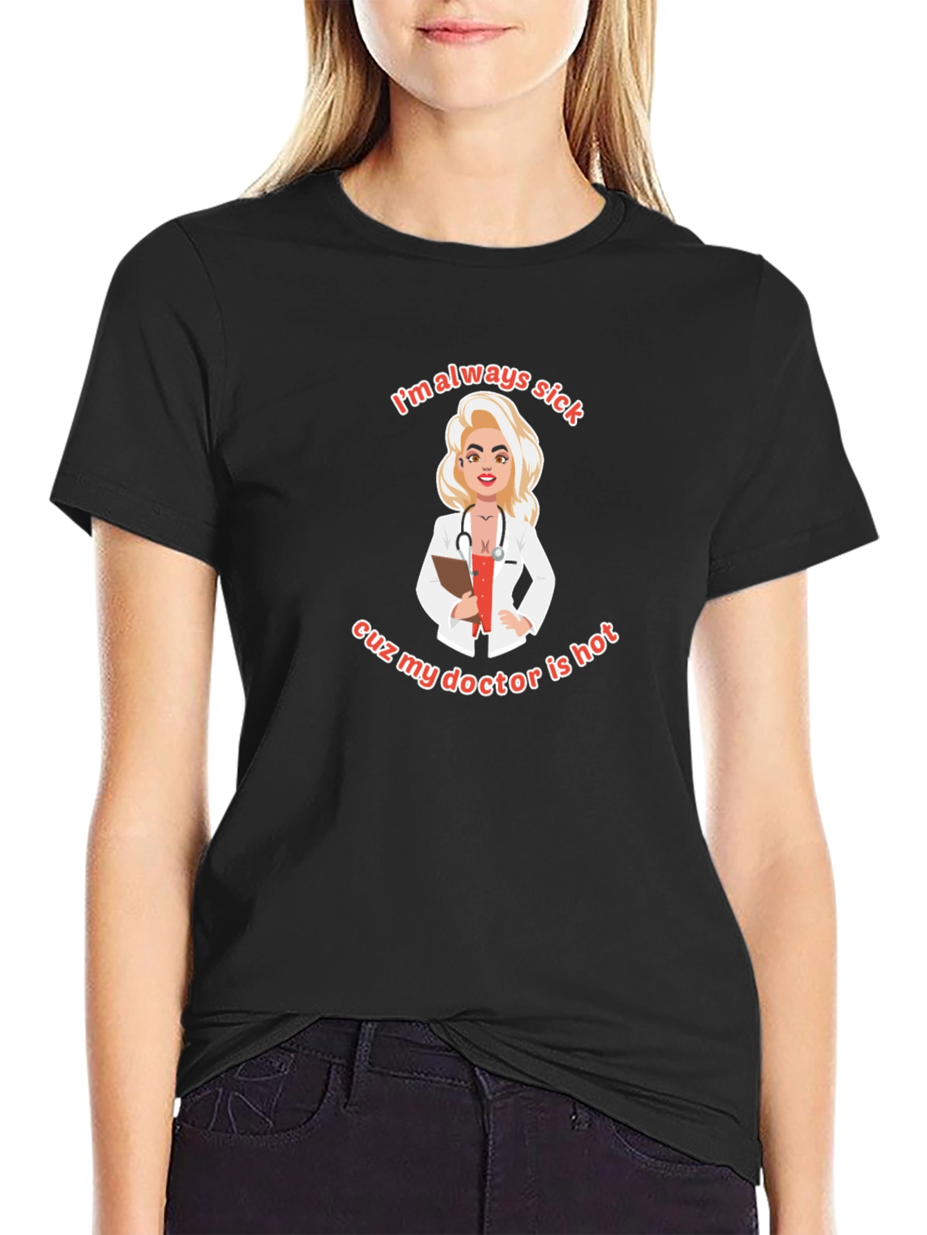 Always Sick Hot Doctor T-Shirt