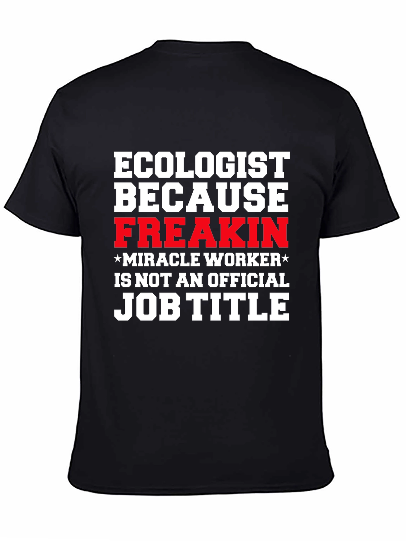Ecologist Funny Job Title Graphic T-Shirt