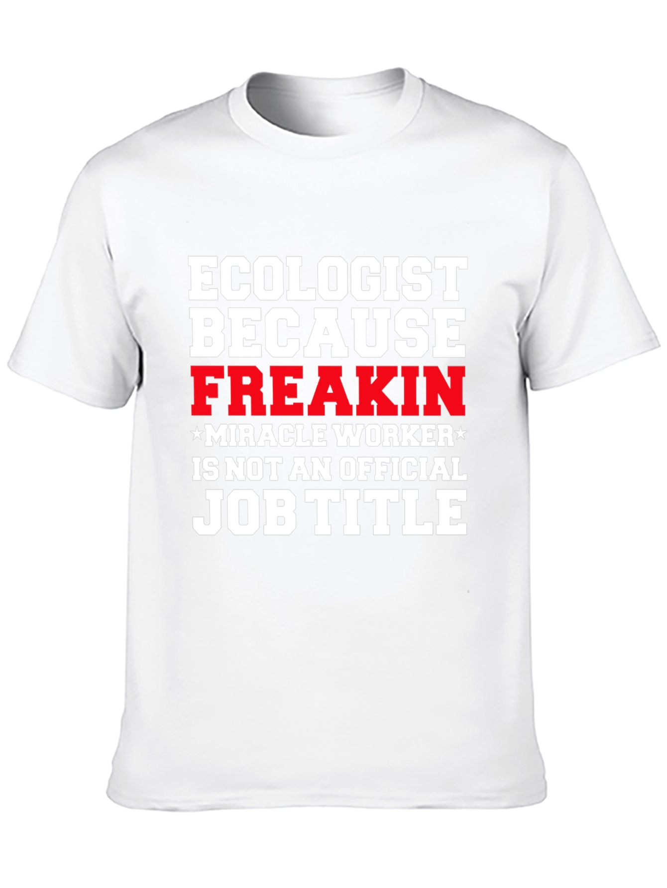 Ecologist Funny Job Title Graphic T-Shirt