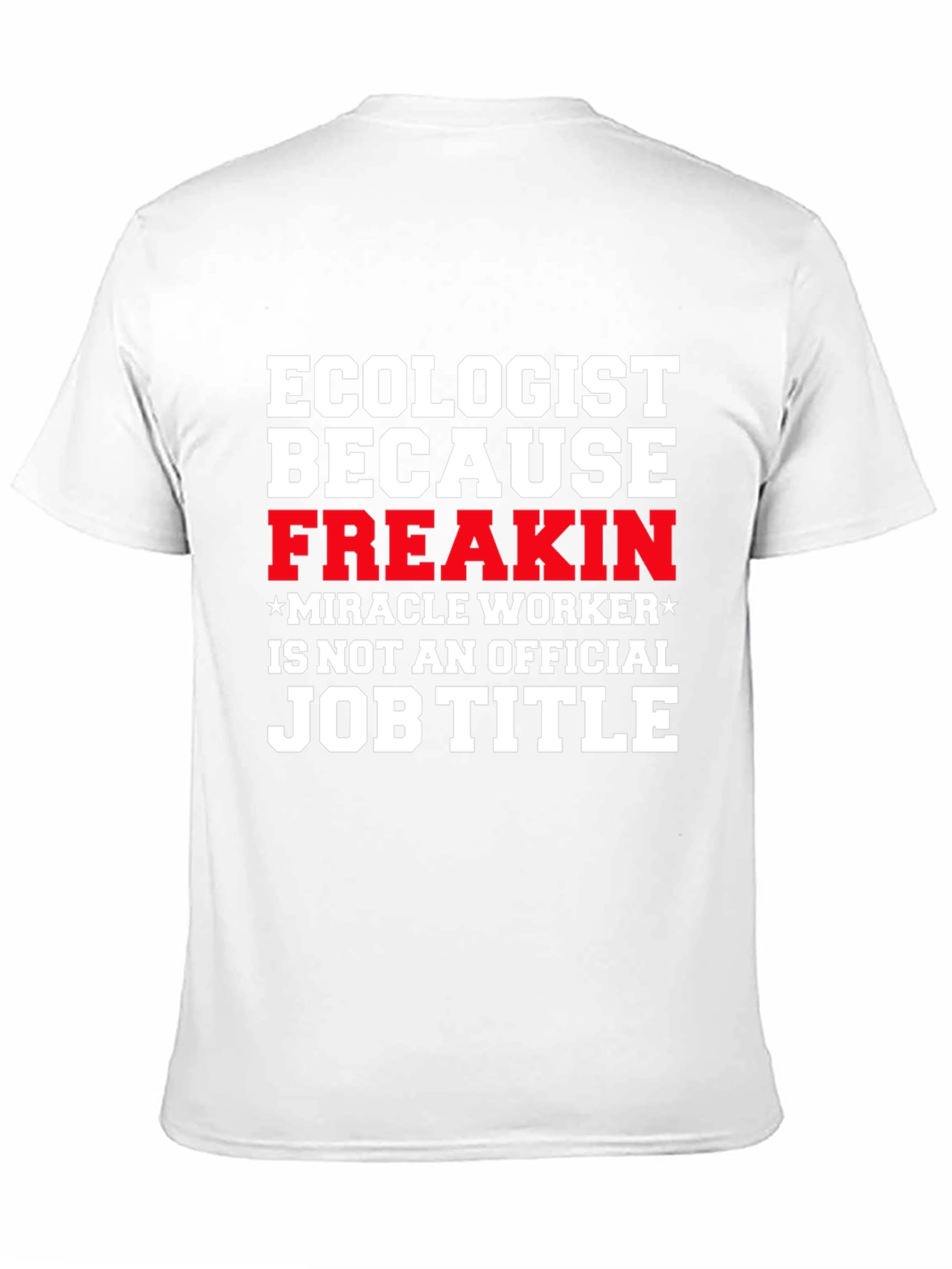 Ecologist Funny Job Title Graphic T-Shirt