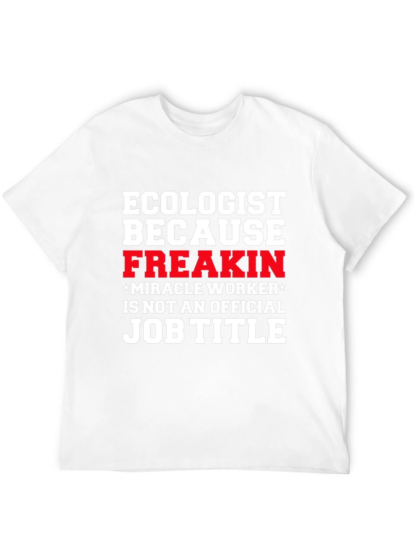 Ecologist Funny Job Title Graphic T-Shirt