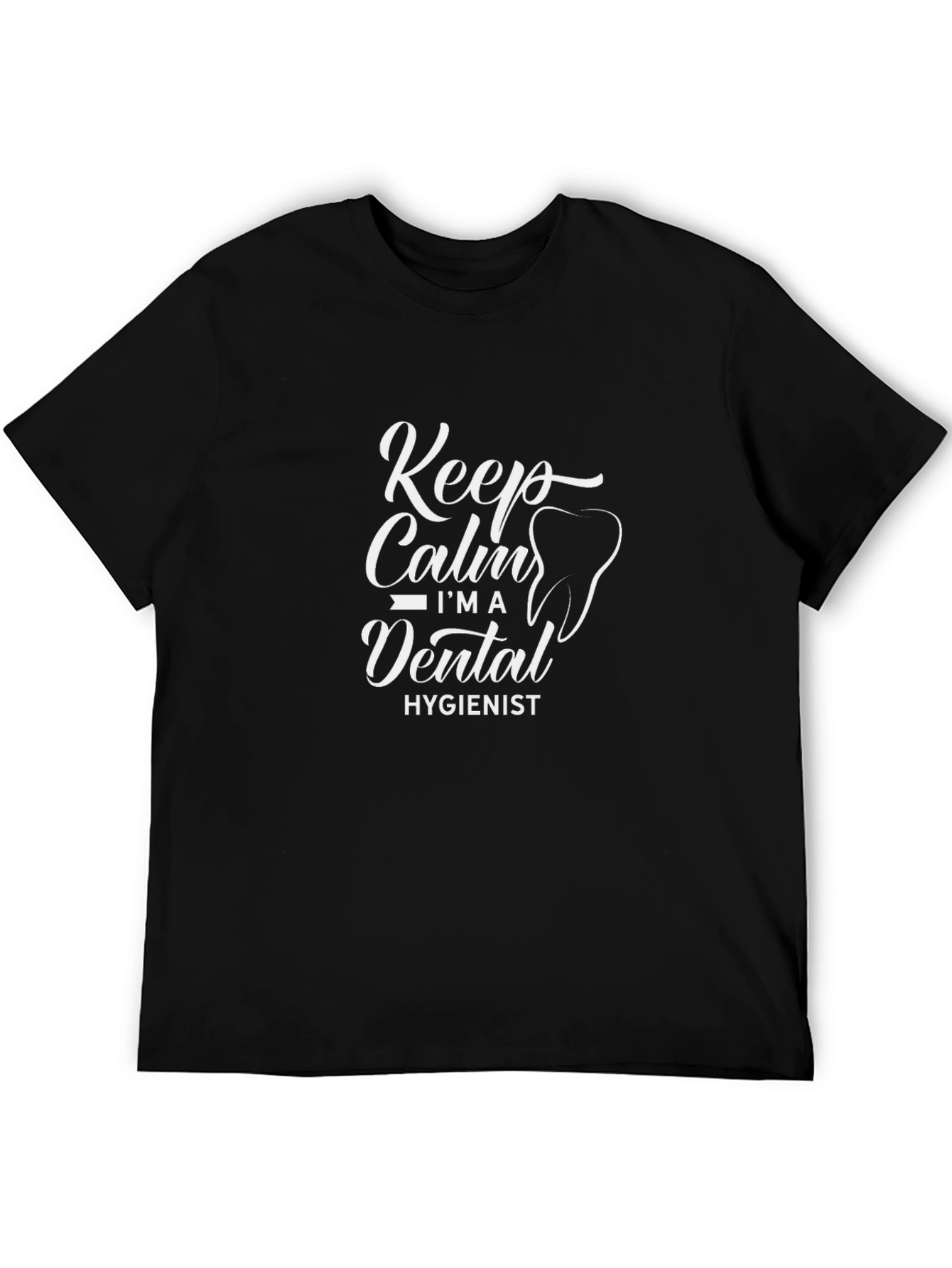 Keep Calm Im a Dental Hygienist Black T-Shirt