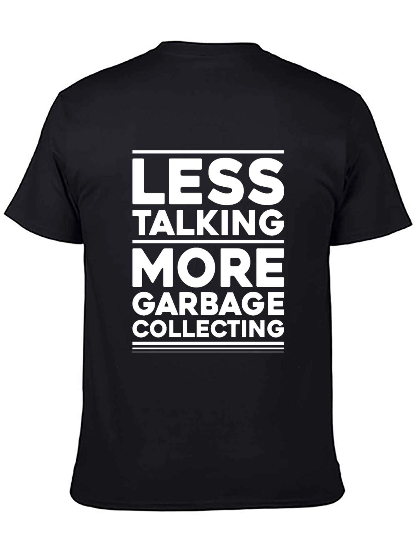 Less Talking More Garbage Collecting T-Shirt