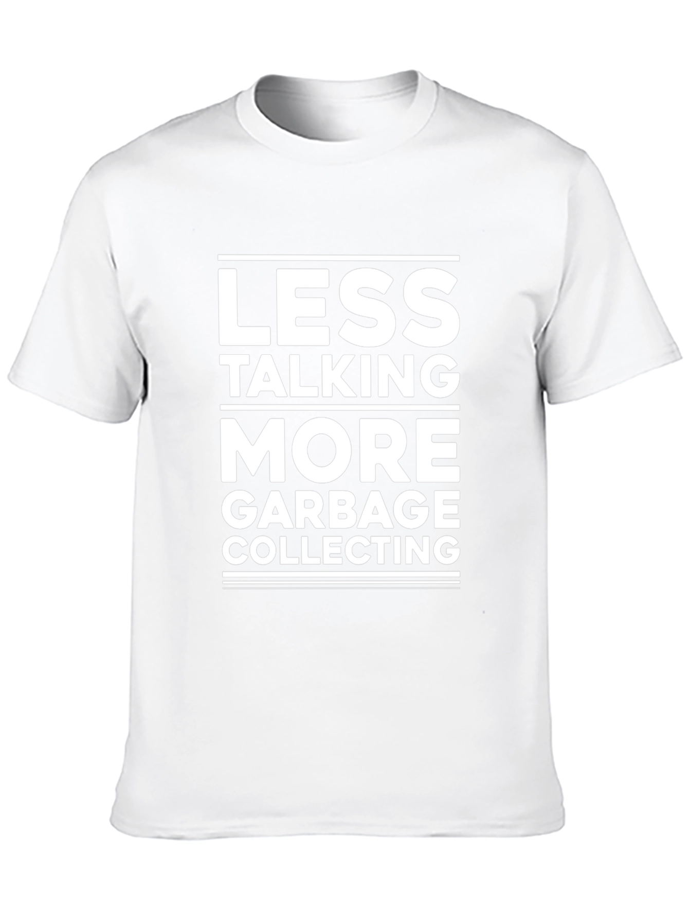 Less Talking More Garbage Collecting T-Shirt