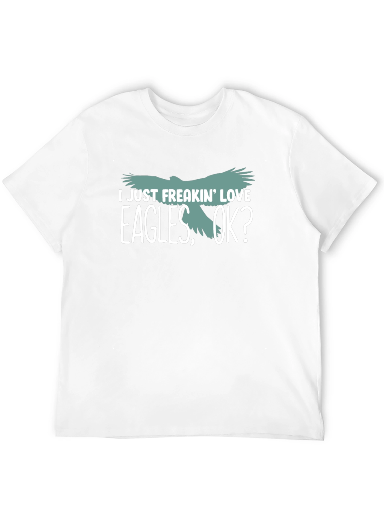 I Just Freakin Love Eagles T-Shirt