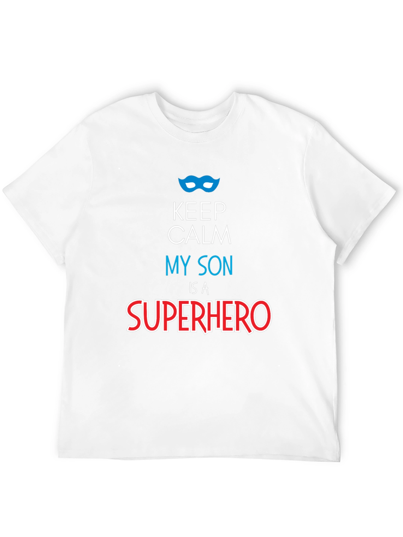 Keep Calm My Son is a Superhero Graphic Tee