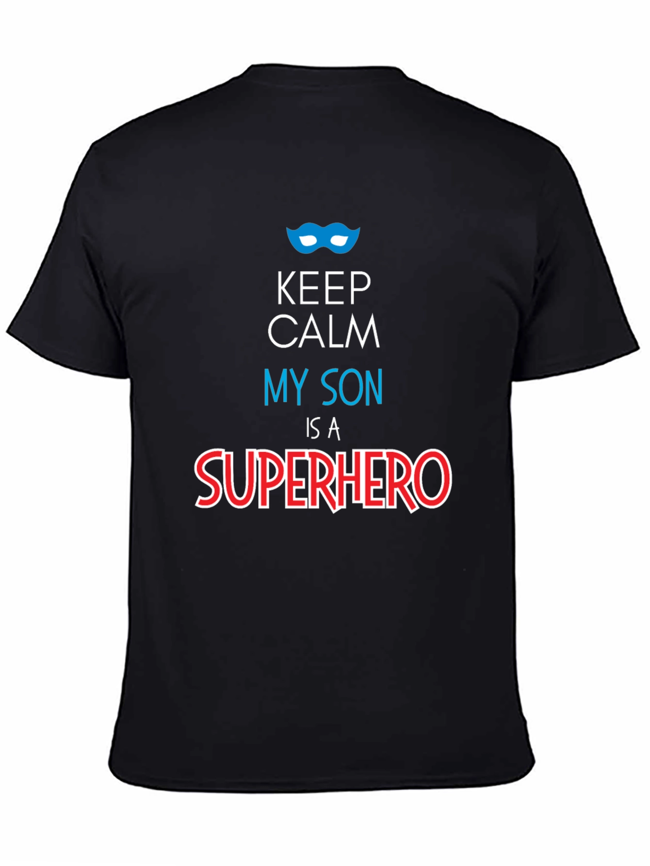 Keep Calm My Son is a Superhero Graphic Tee