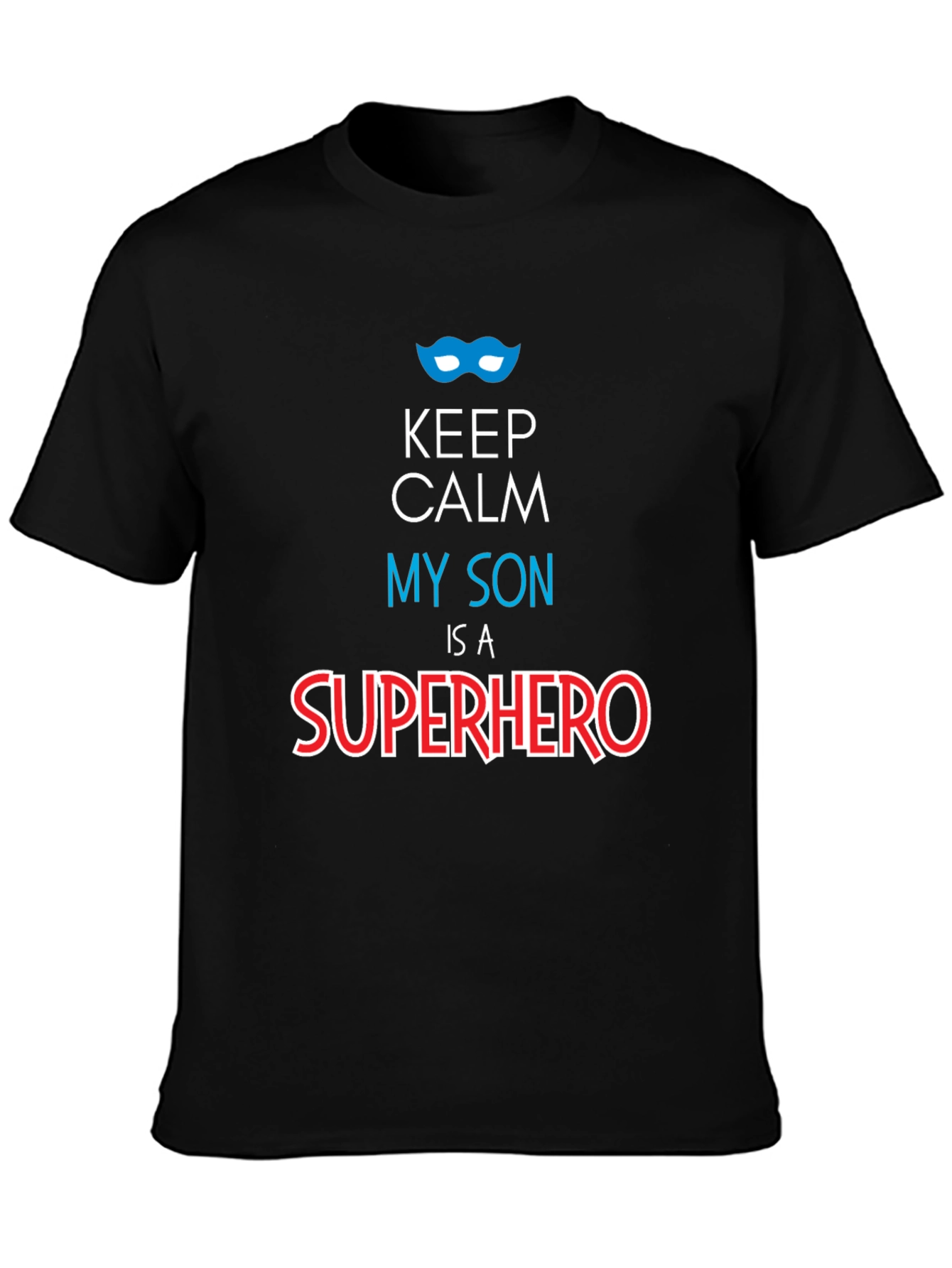 Keep Calm My Son is a Superhero Graphic Tee