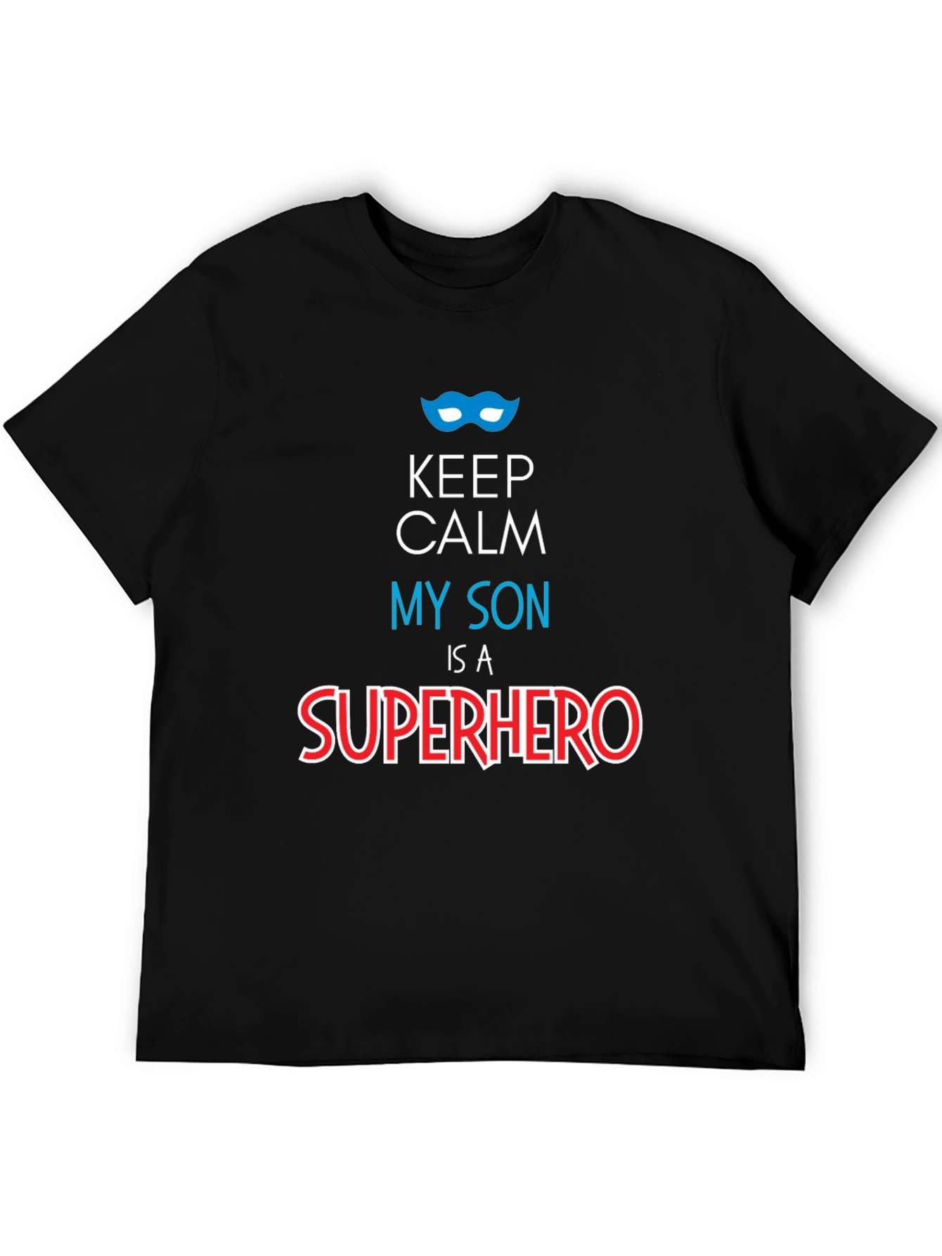 Keep Calm My Son is a Superhero Graphic Tee