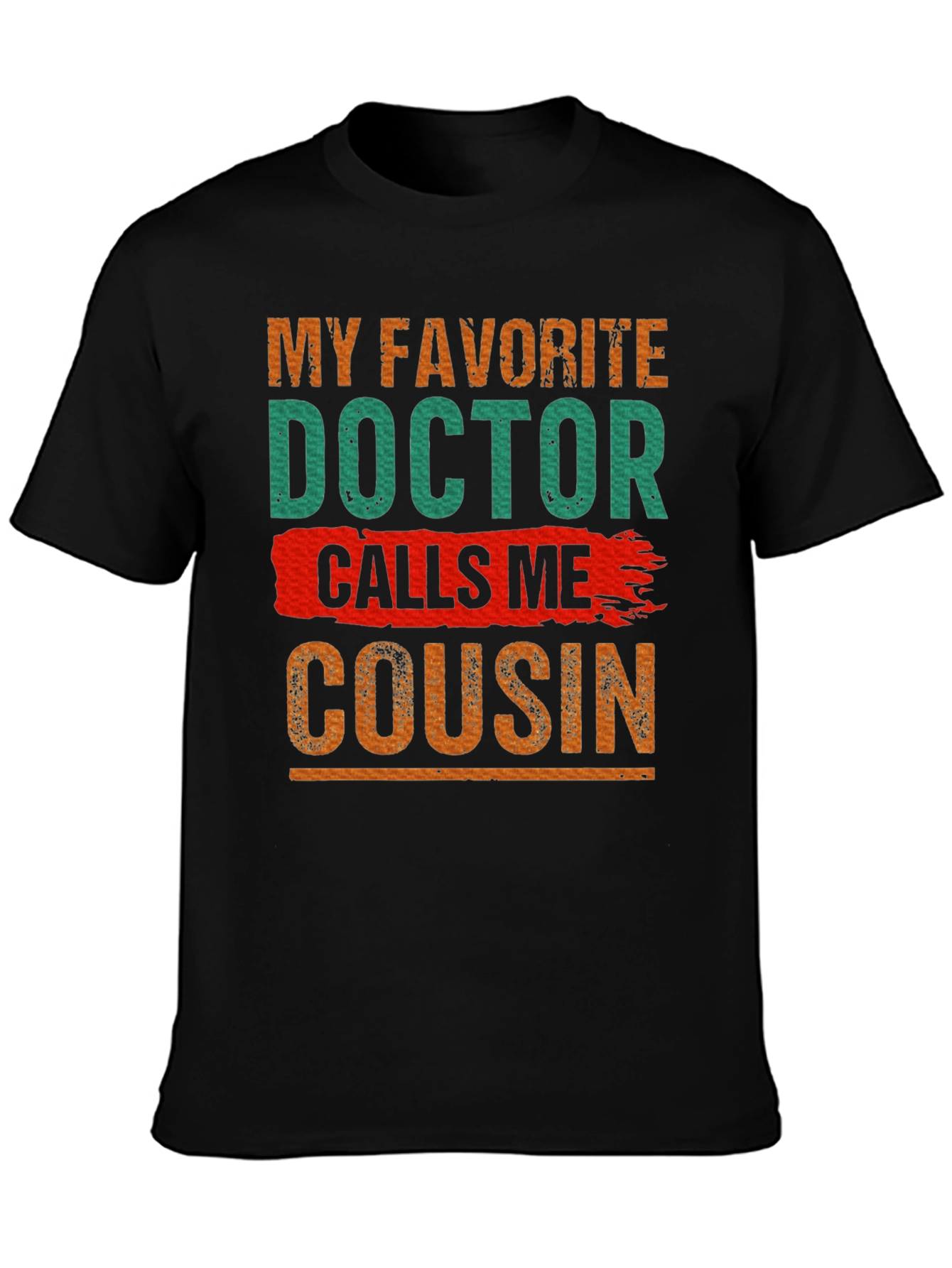 My Favorite Doctor Calls Me Cousin T-Shirt