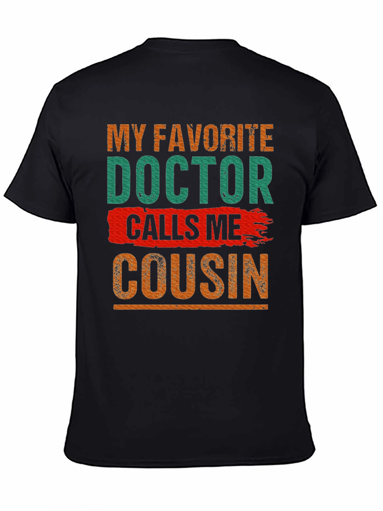 My Favorite Doctor Calls Me Cousin T-Shirt