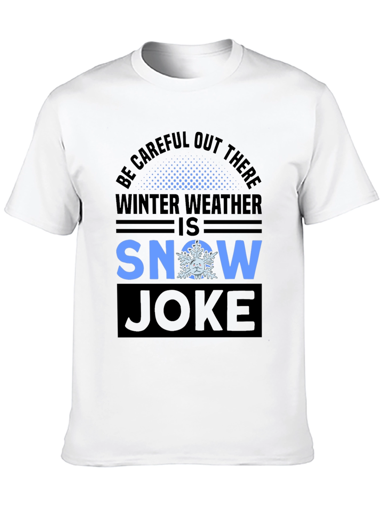 Winter Weather Snow Joke T-Shirt