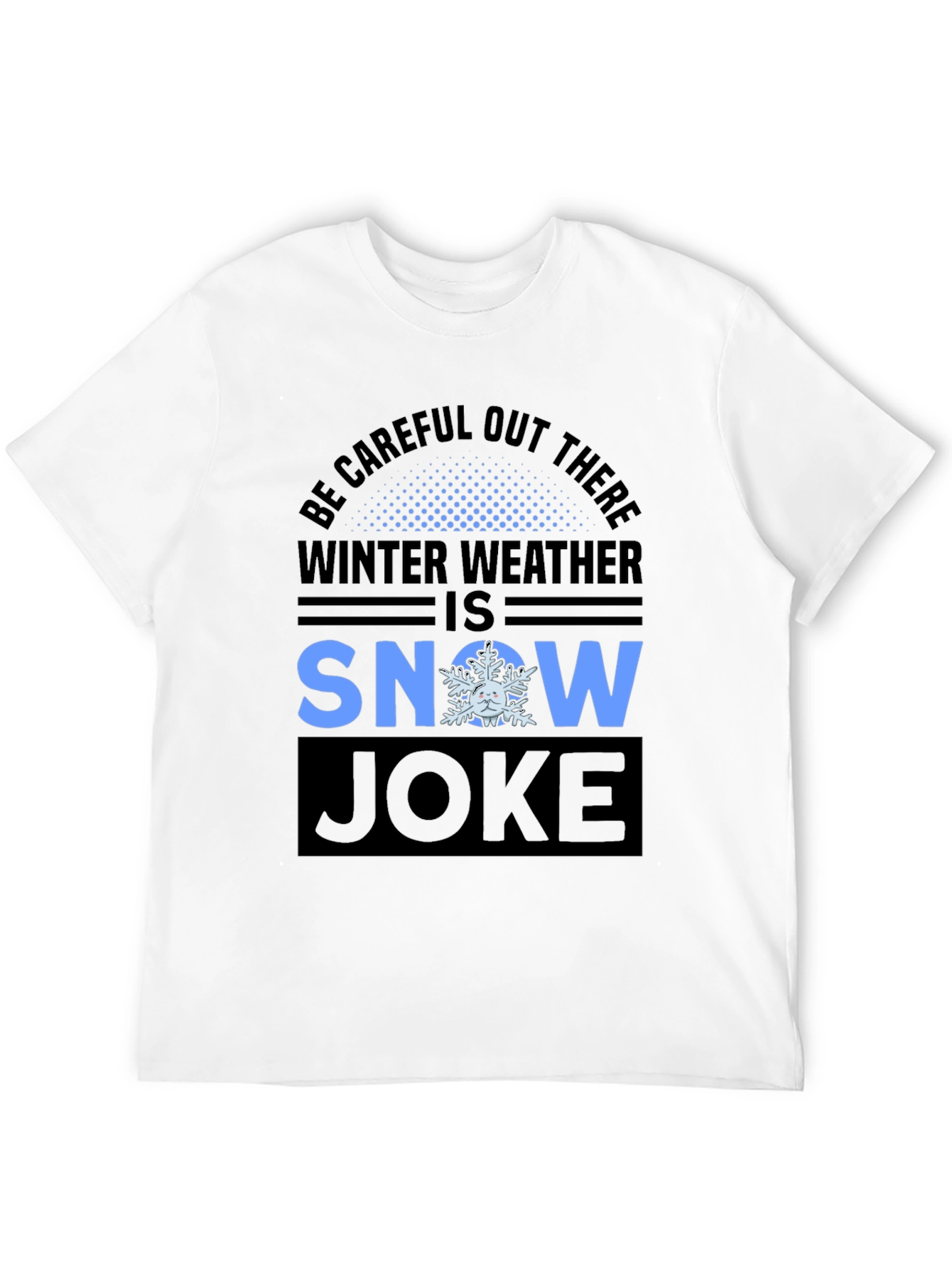 Winter Weather Snow Joke T-Shirt