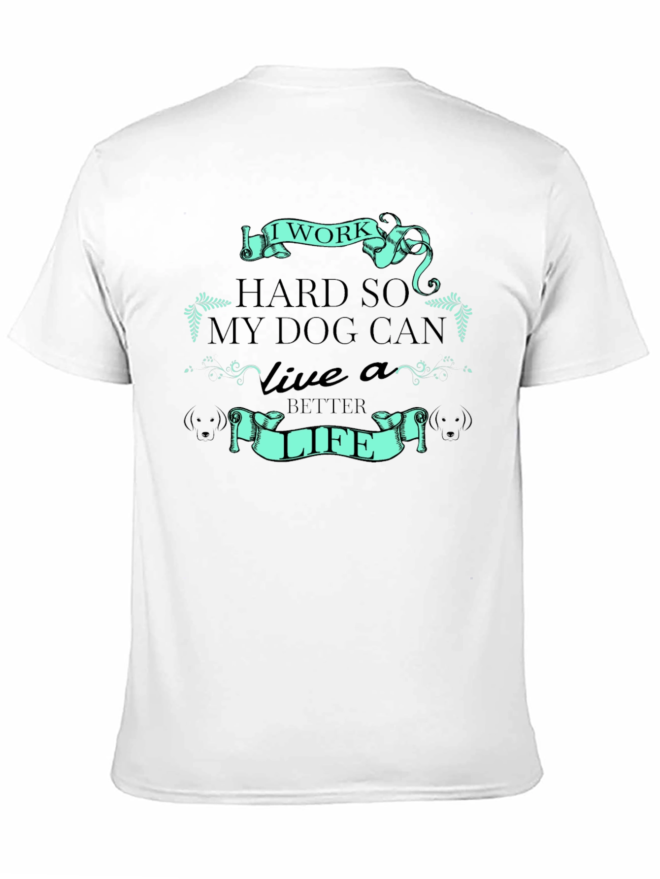 I Work Hard for My Dog T-Shirt