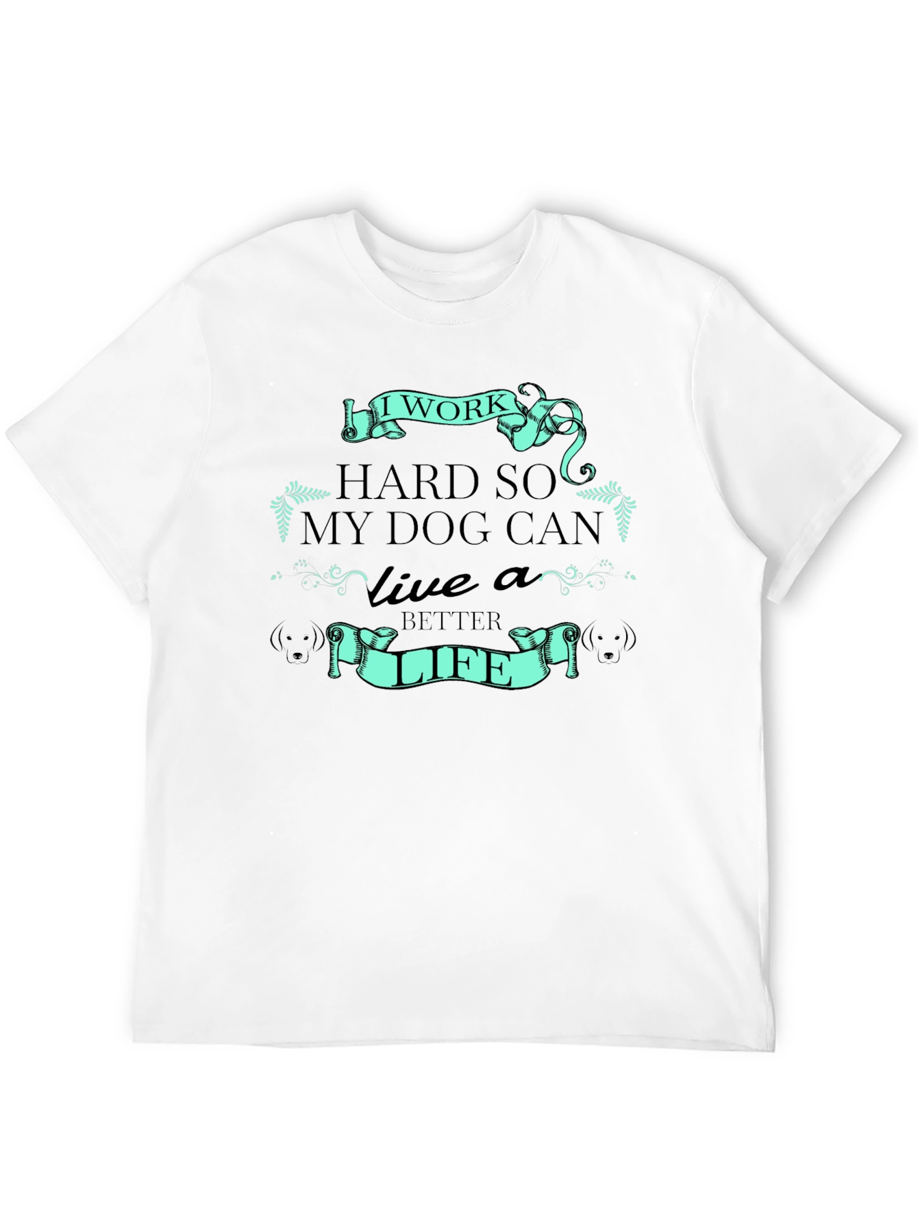 I Work Hard for My Dog T-Shirt
