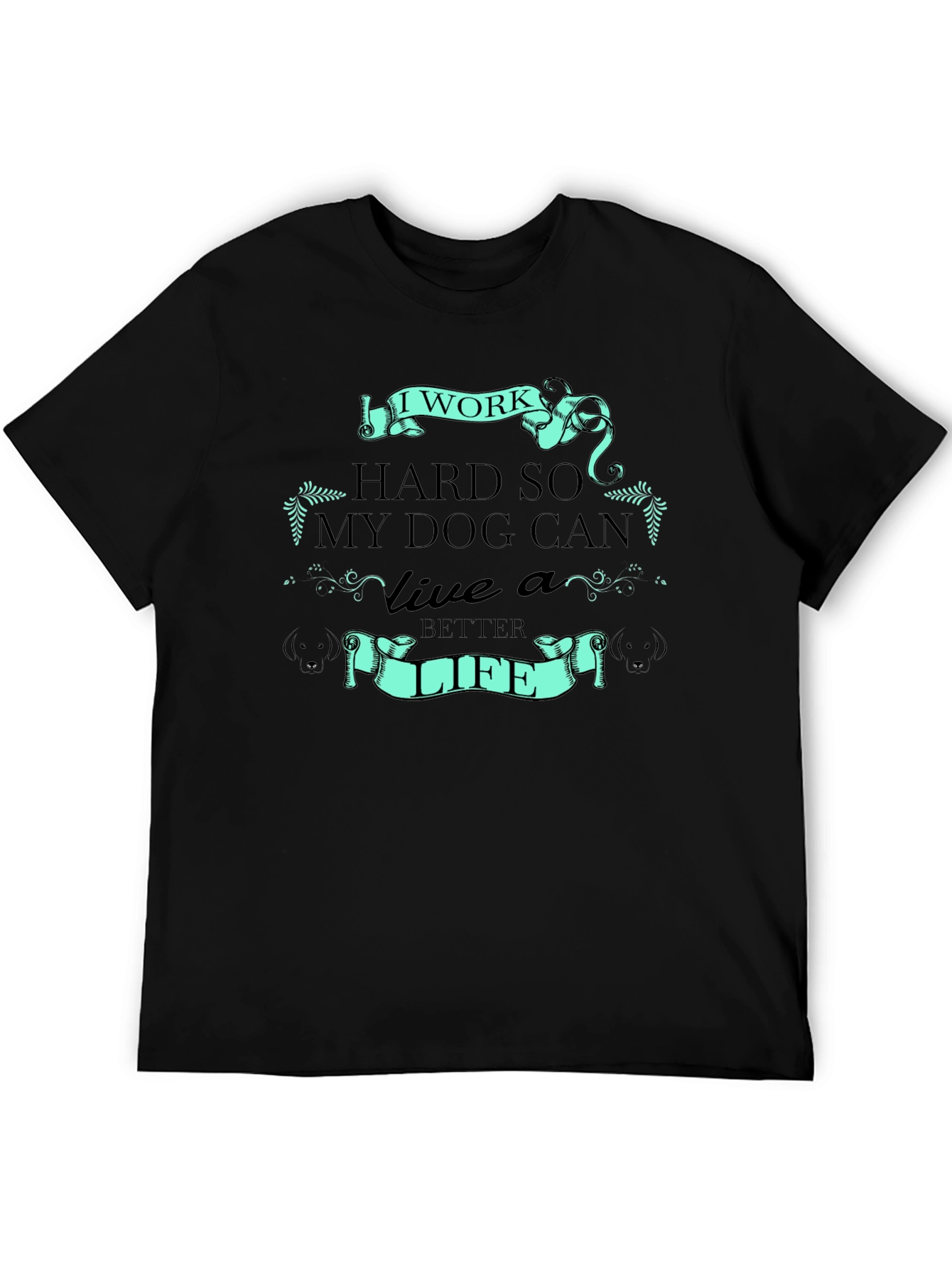 I Work Hard for My Dog T-Shirt