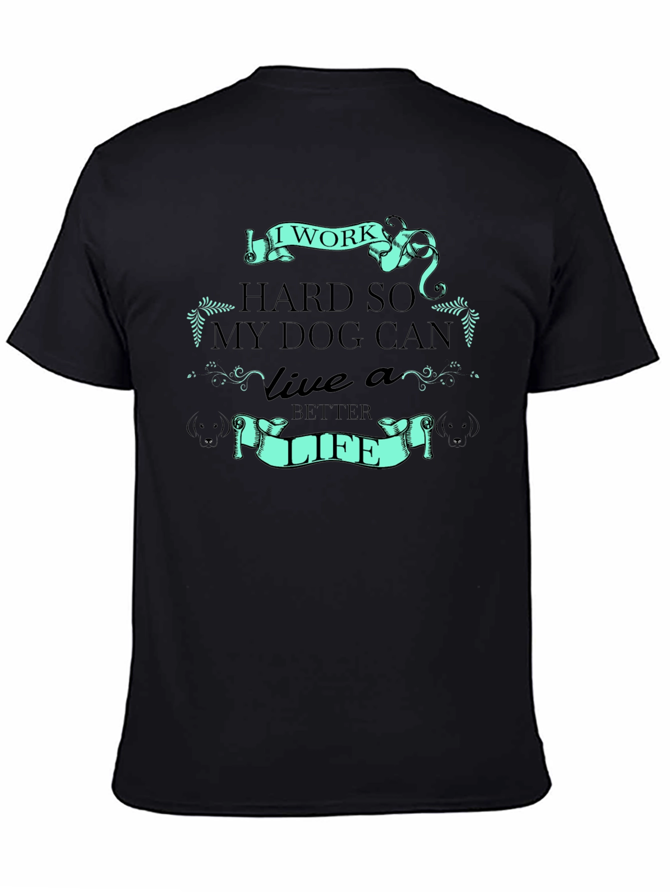 I Work Hard for My Dog T-Shirt
