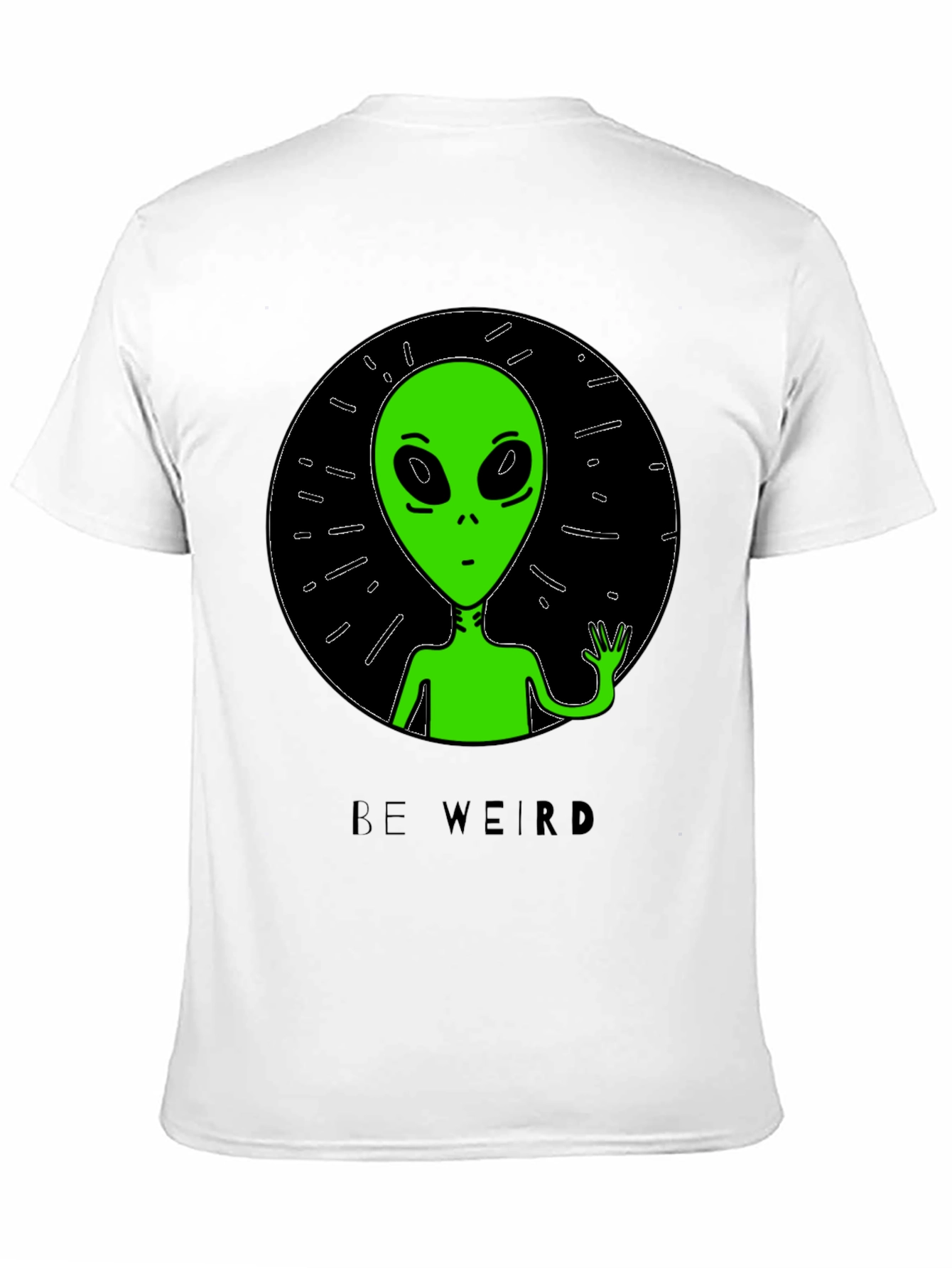 Be Weird Alien T-Shirt