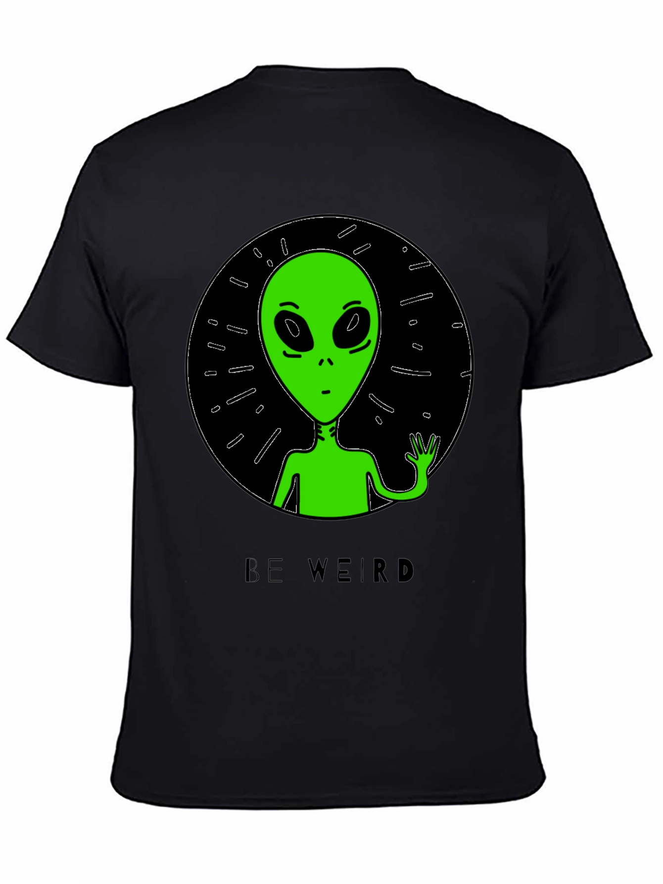 Be Weird Alien T-Shirt