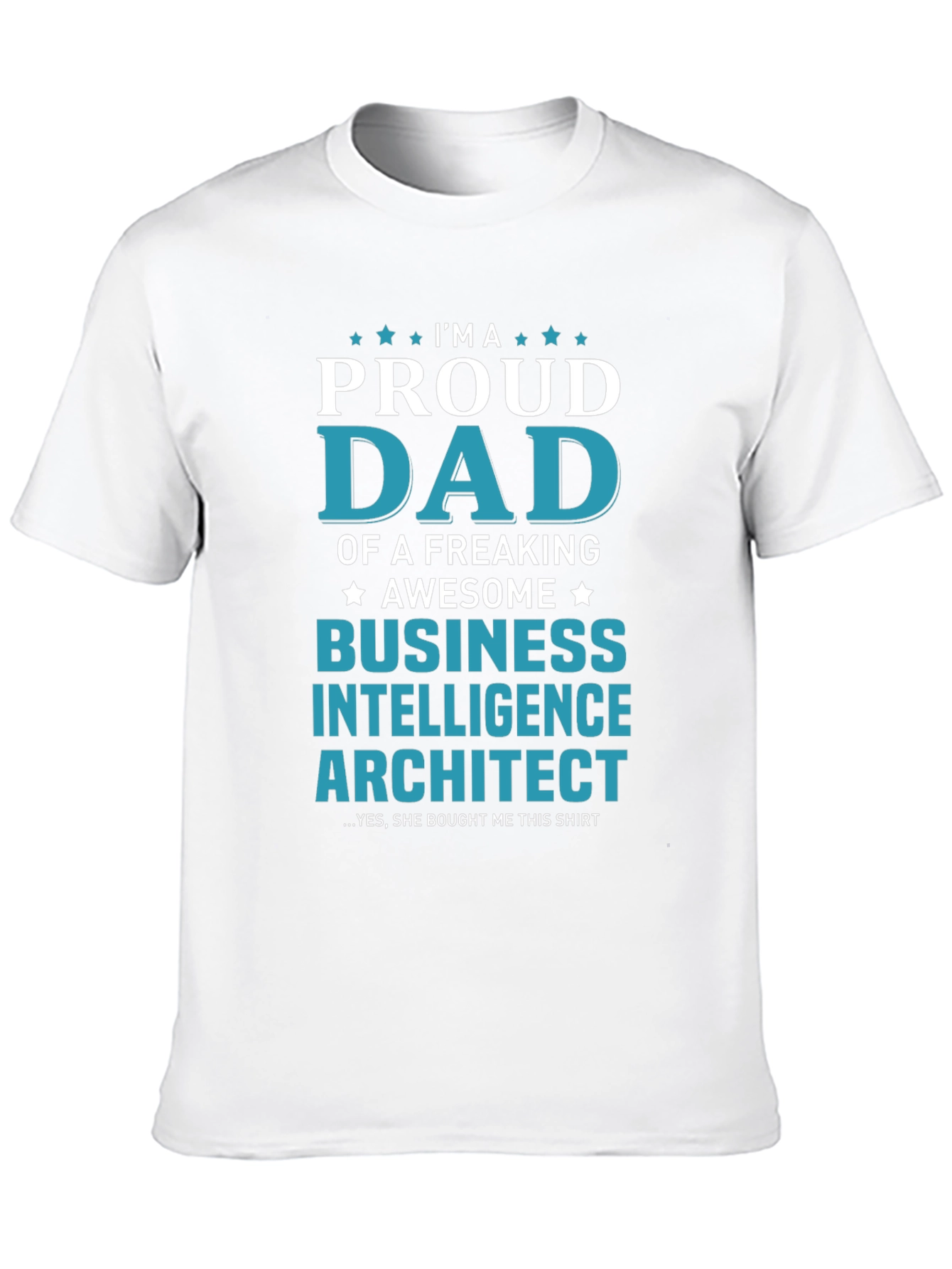 Proud Dad of Business Intelligence Architect T-Shirt