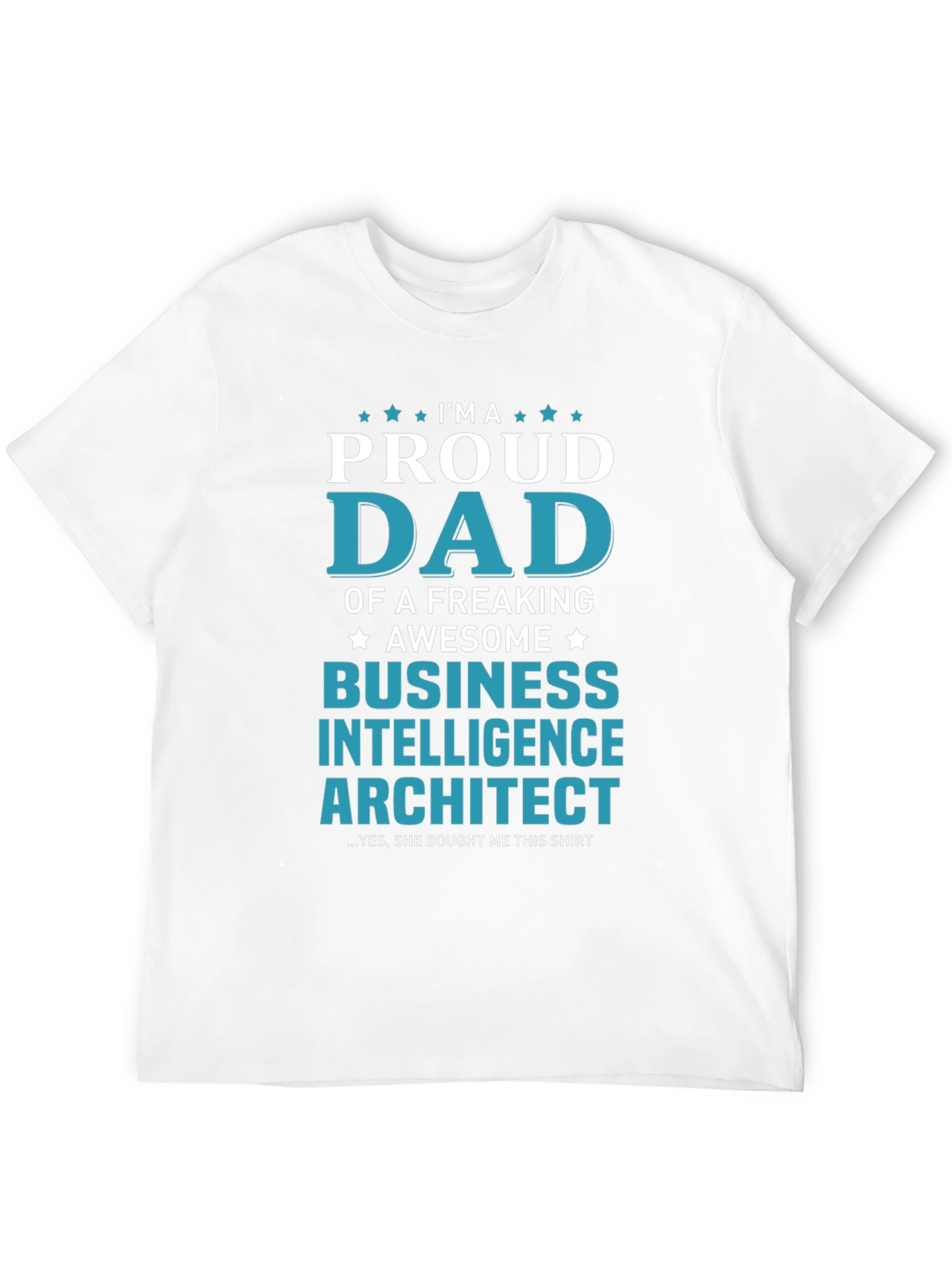 Proud Dad of Business Intelligence Architect T-Shirt