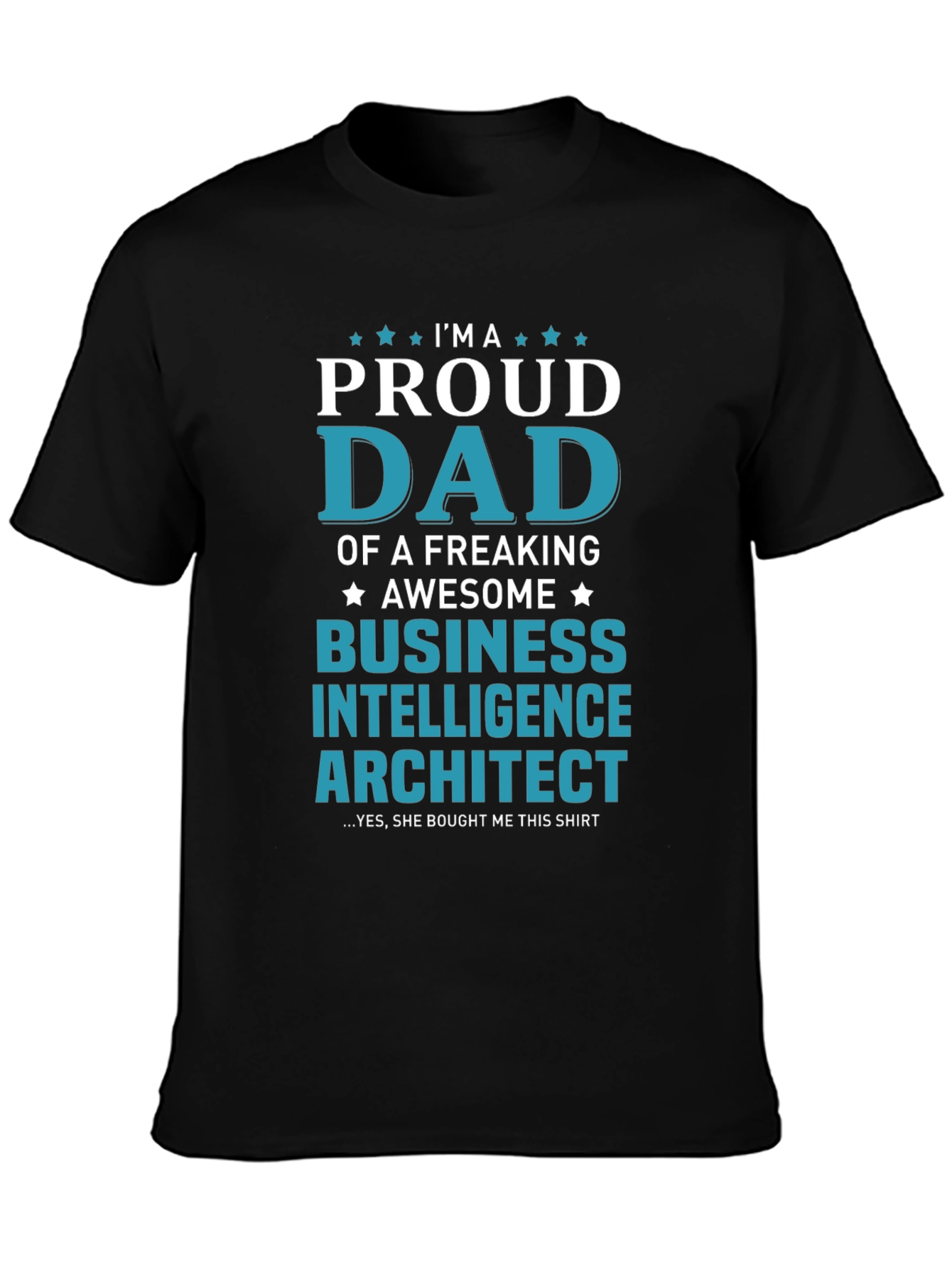 Proud Dad of Business Intelligence Architect T-Shirt