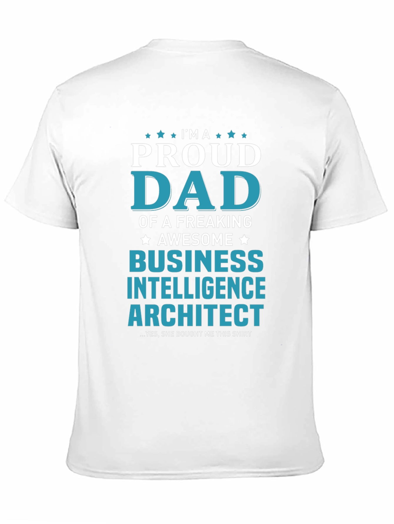 Proud Dad of Business Intelligence Architect T-Shirt