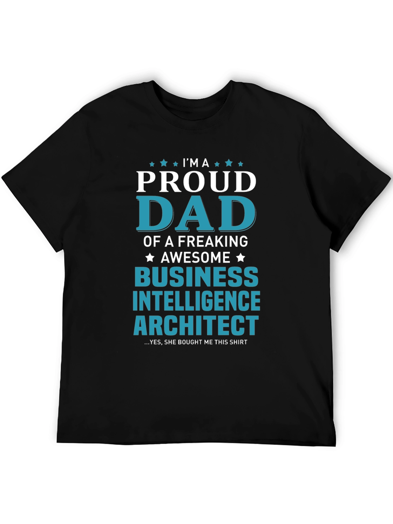 Proud Dad of Business Intelligence Architect T-Shirt