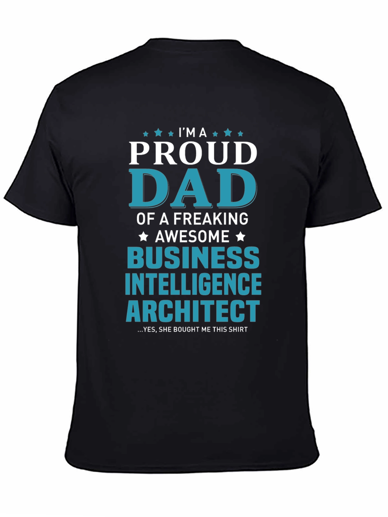 Proud Dad of Business Intelligence Architect T-Shirt