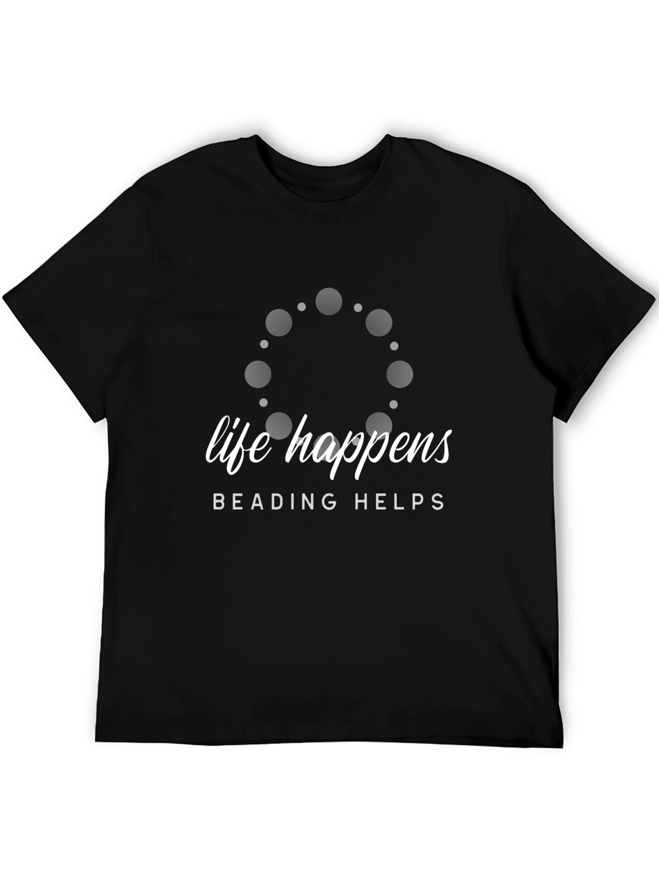 Life Happens Beading Helps T-Shirt