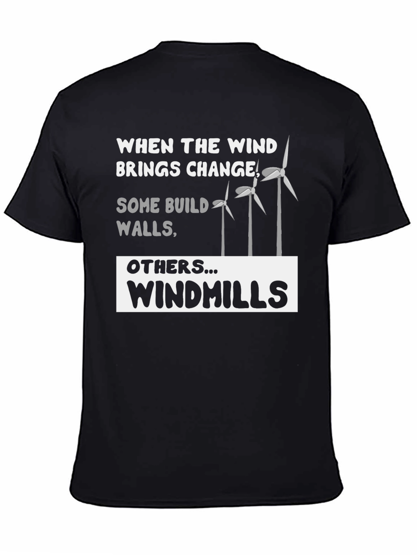 Windmills T-Shirt - When the Wind Brings Change Tee