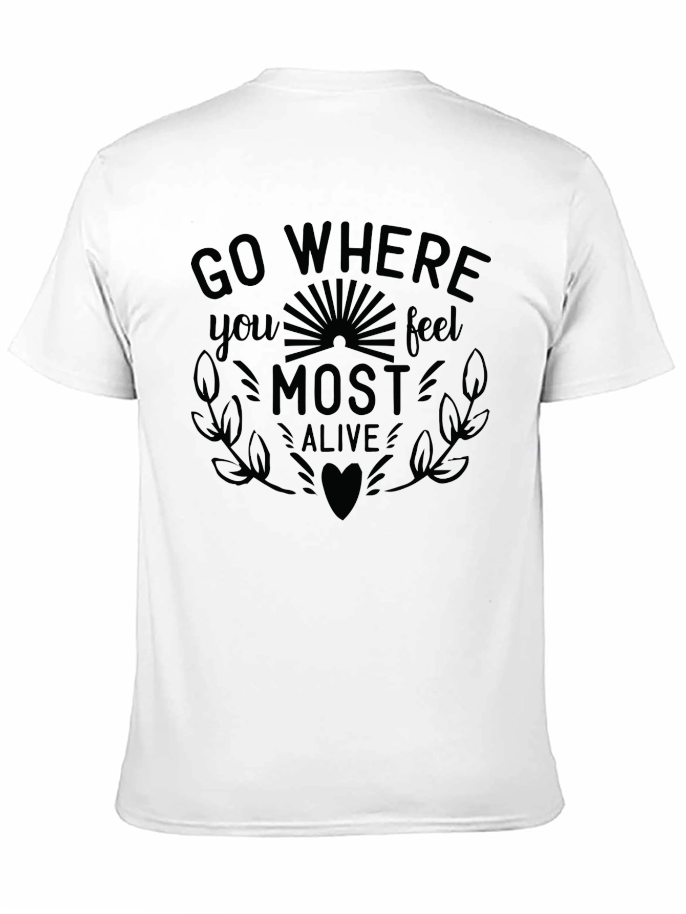 Go Where You Feel Most Alive Graphic Tee