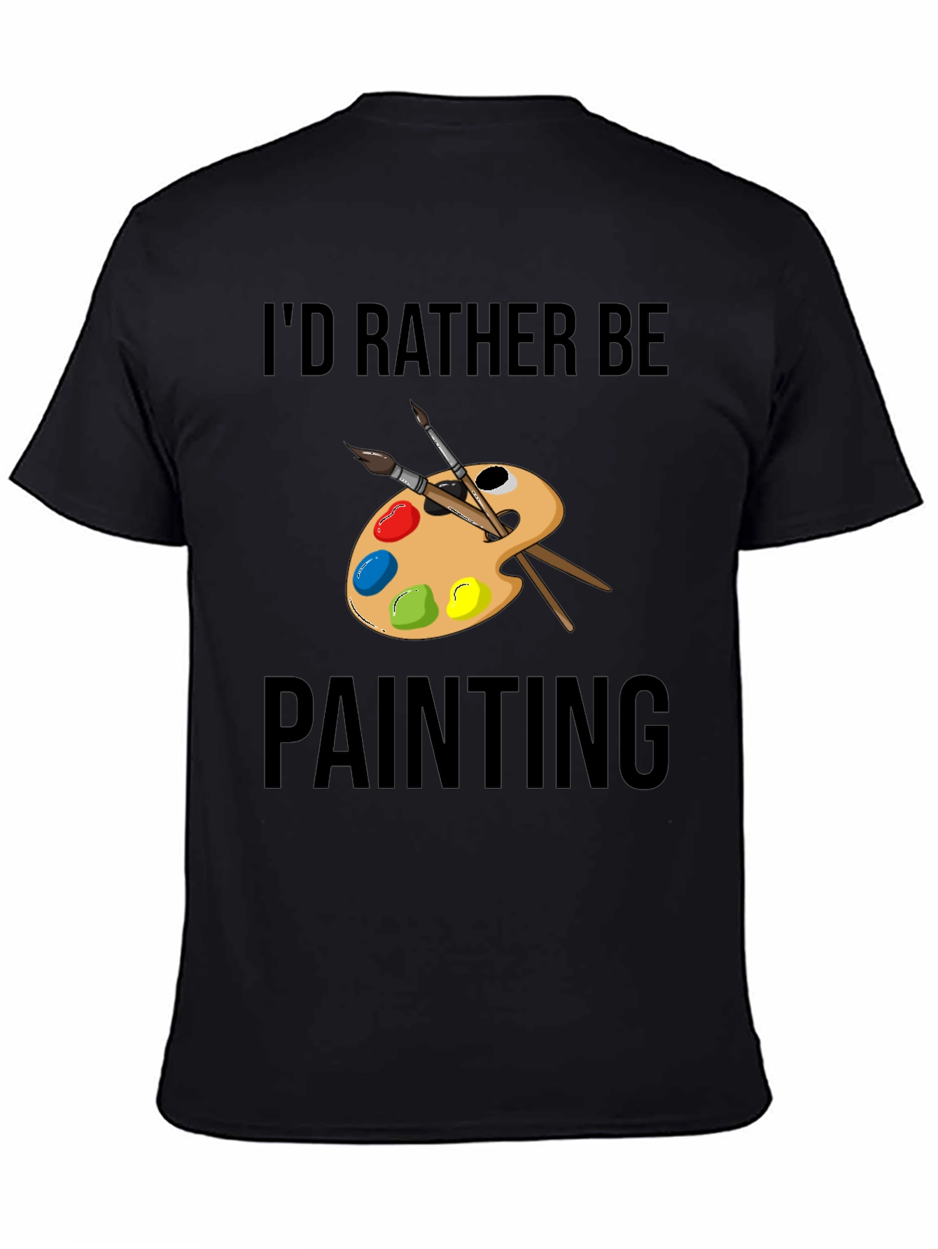 Id Rather Be Painting T-Shirt Artistic Tee