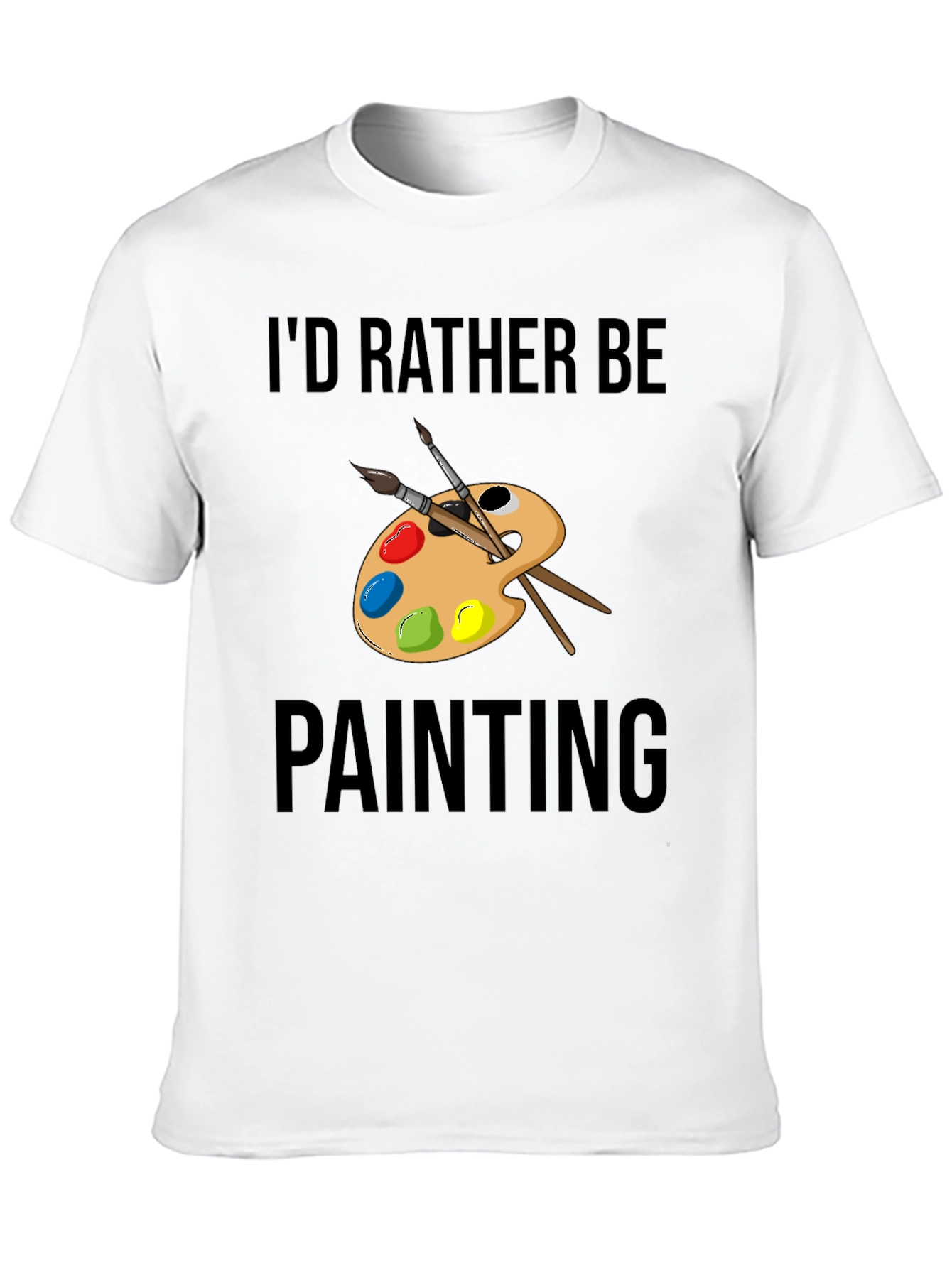 Id Rather Be Painting T-Shirt Artistic Tee
