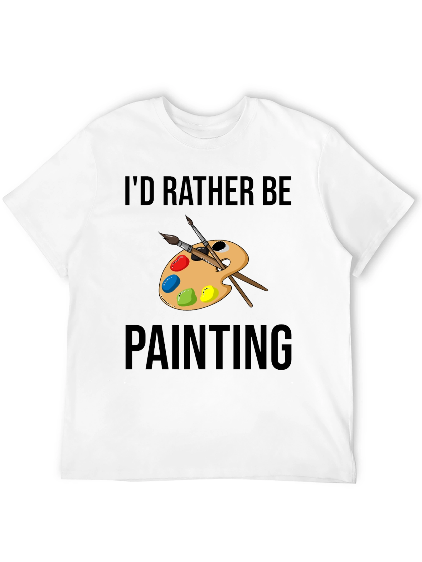Id Rather Be Painting T-Shirt Artistic Tee