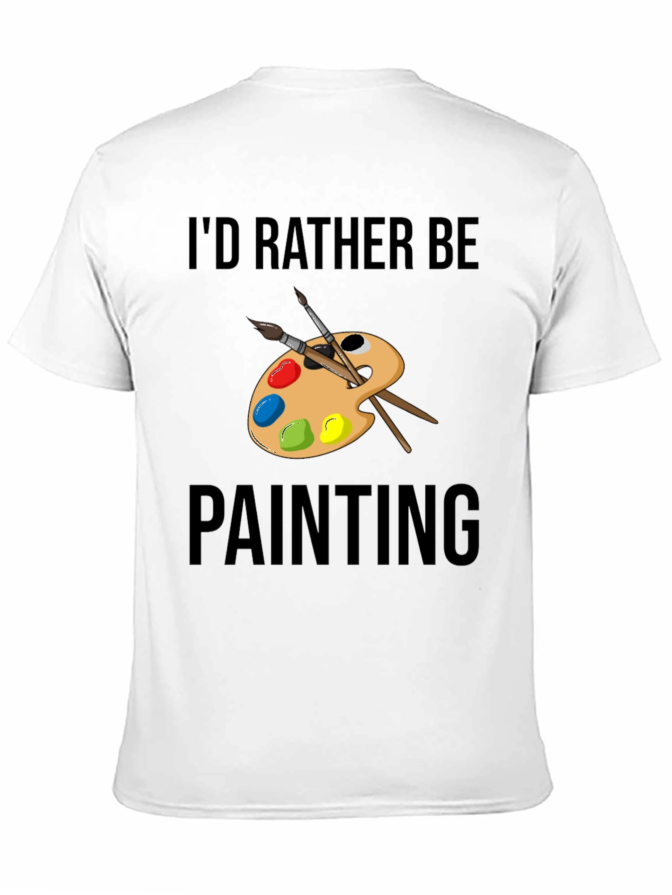 Id Rather Be Painting T-Shirt Artistic Tee