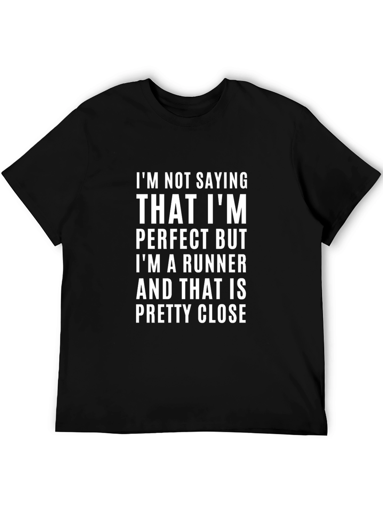 Funny Runner T-Shirt: Im Not Saying That Im Perfect