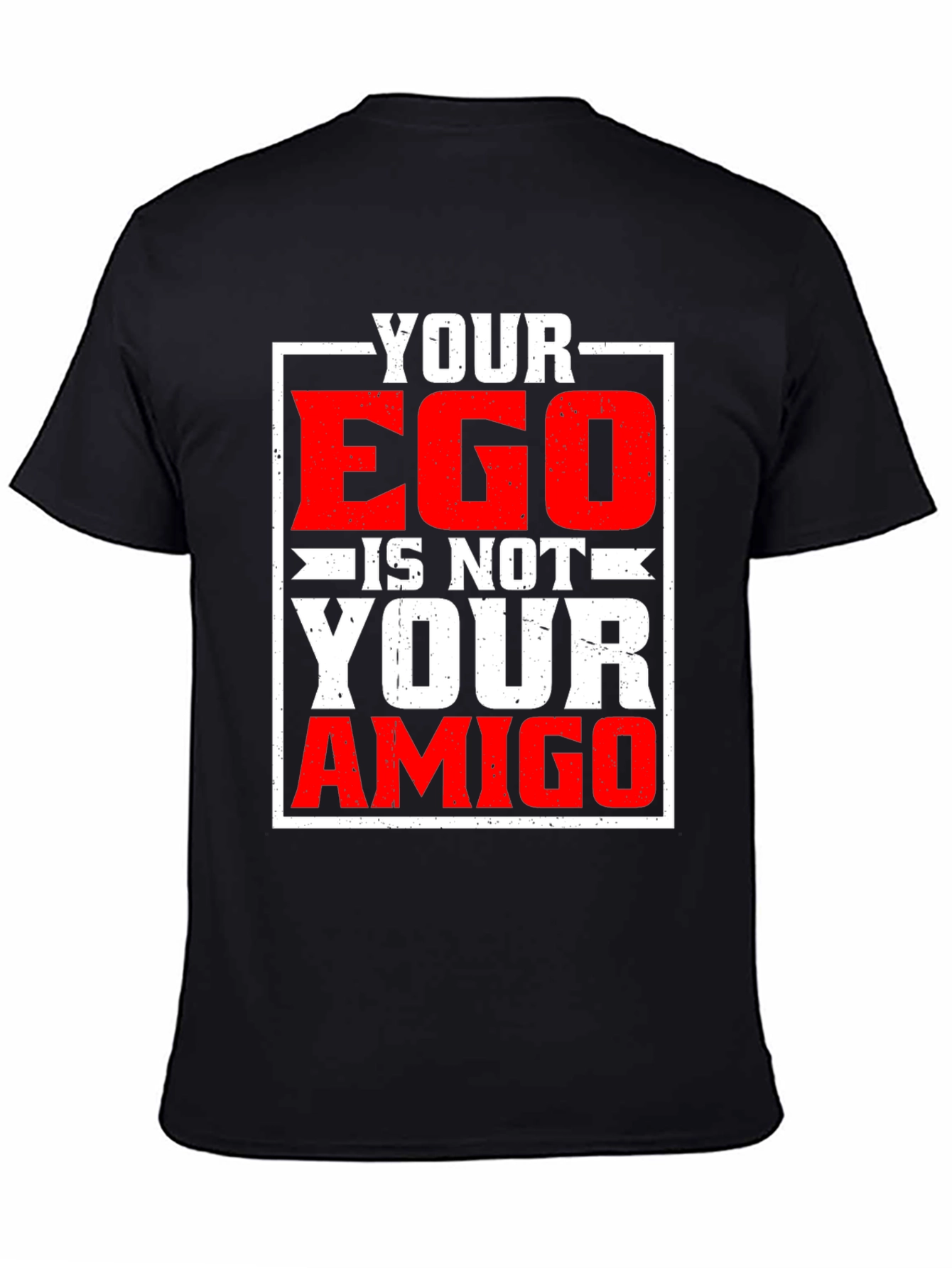 Your Ego Is Not Your Amigo Graphic T-Shirt