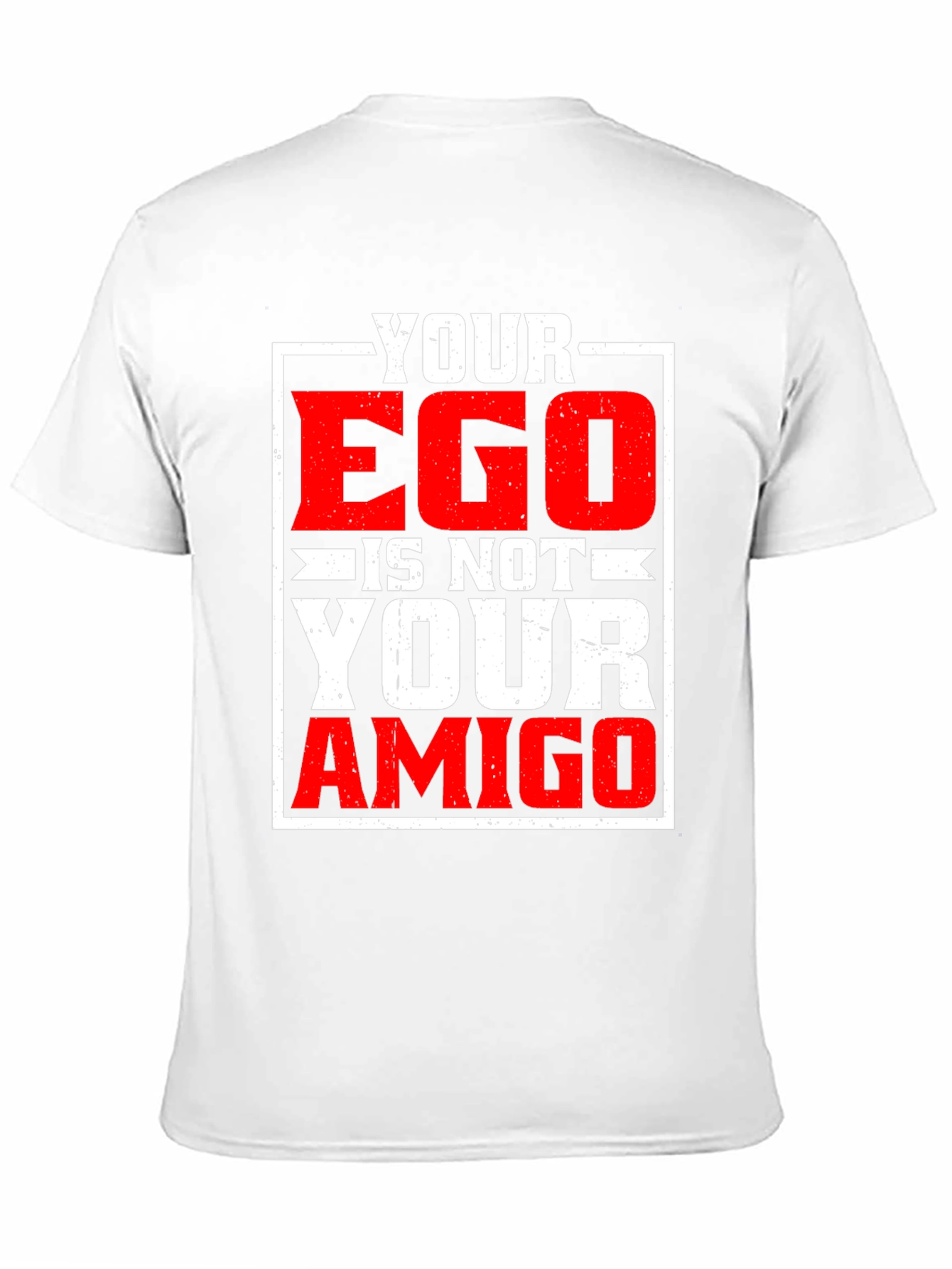 Your Ego Is Not Your Amigo Graphic T-Shirt