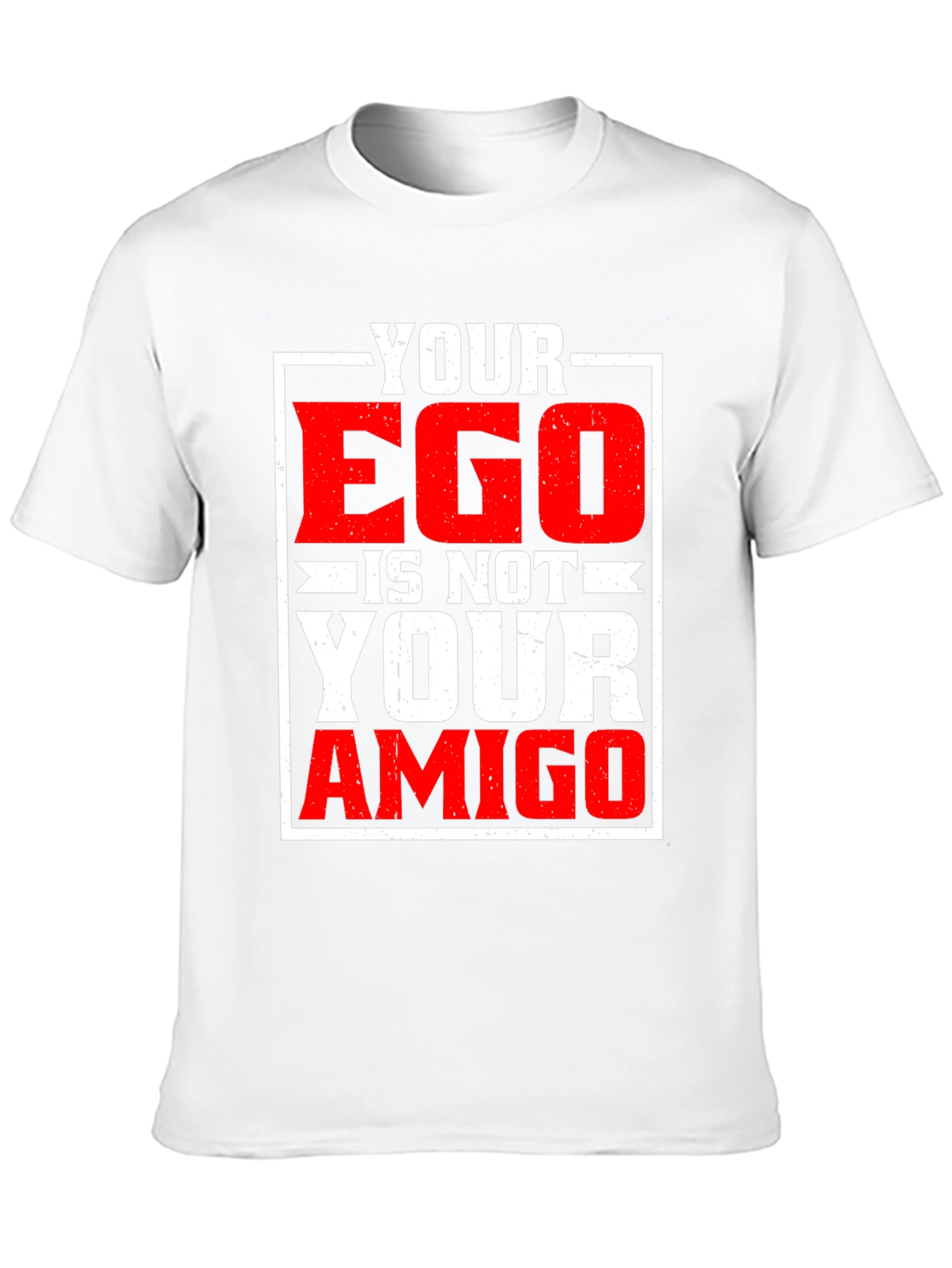 Your Ego Is Not Your Amigo Graphic T-Shirt