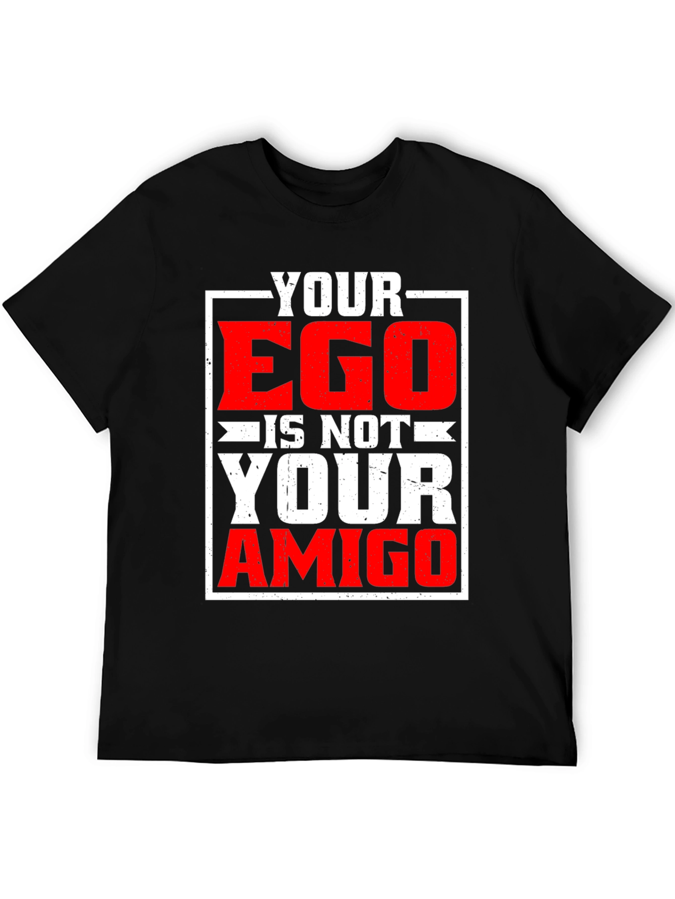 Your Ego Is Not Your Amigo Graphic T-Shirt