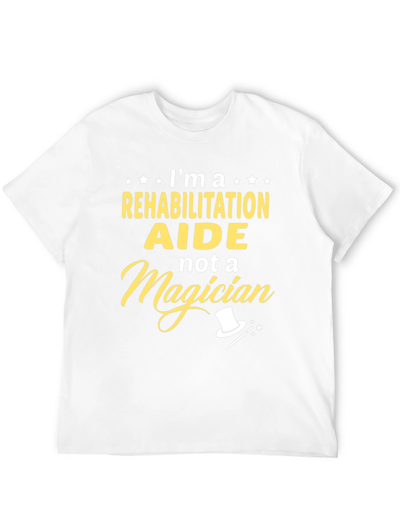 Rehabilitation Aide T-Shirt - Not A Magician