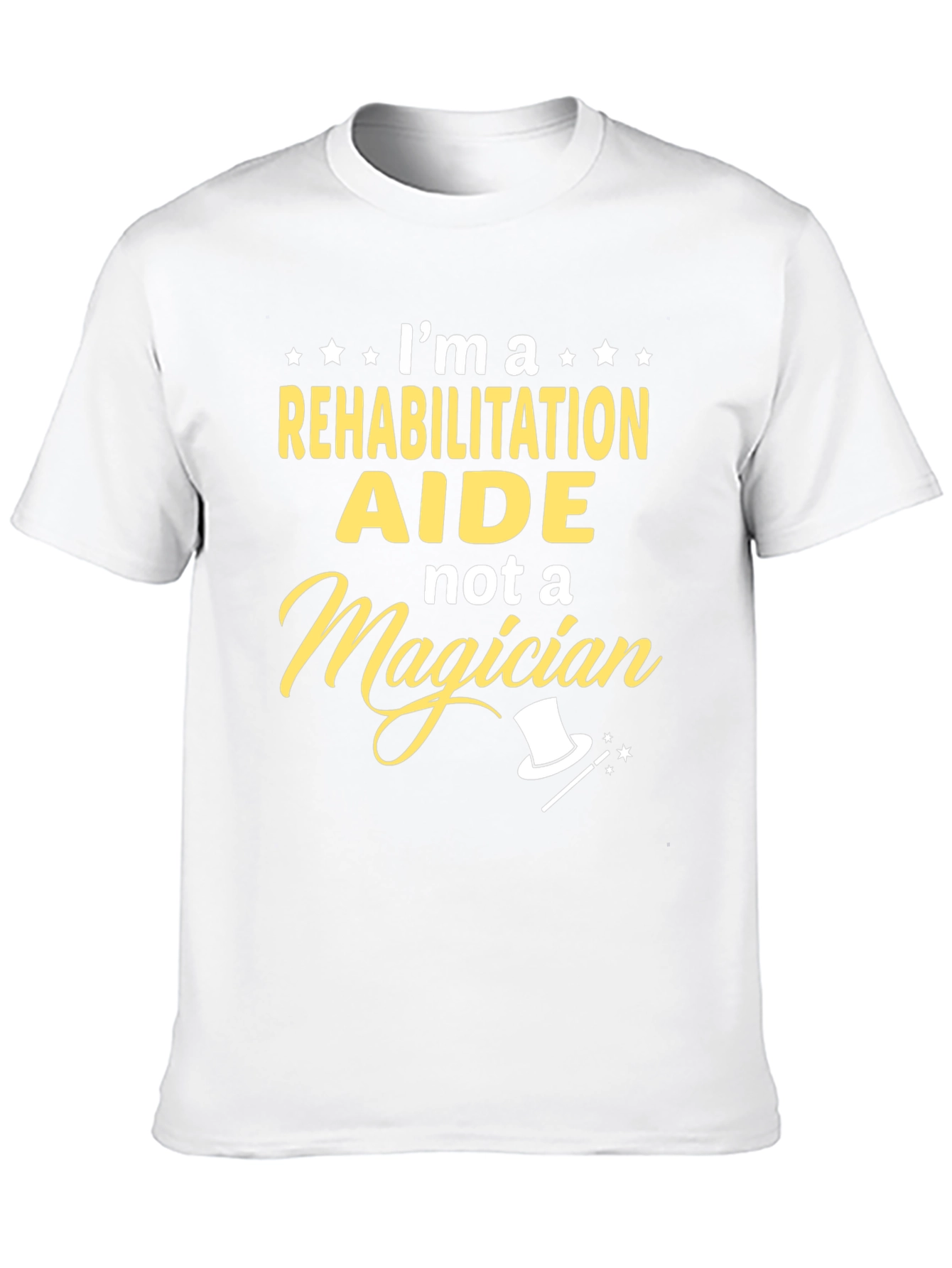 Rehabilitation Aide T-Shirt - Not A Magician