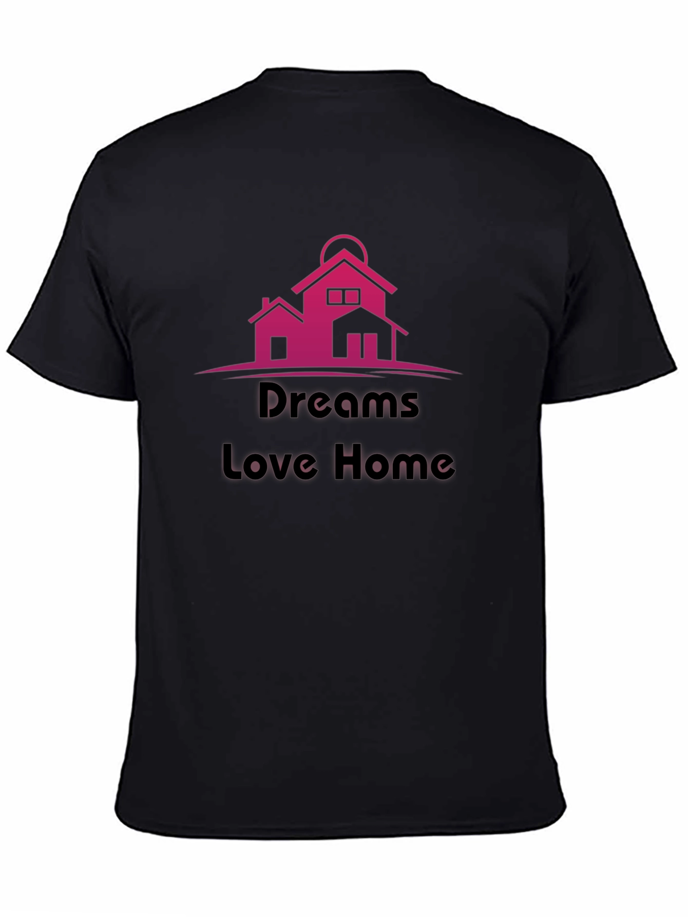 Dreams Love Home T-Shirt