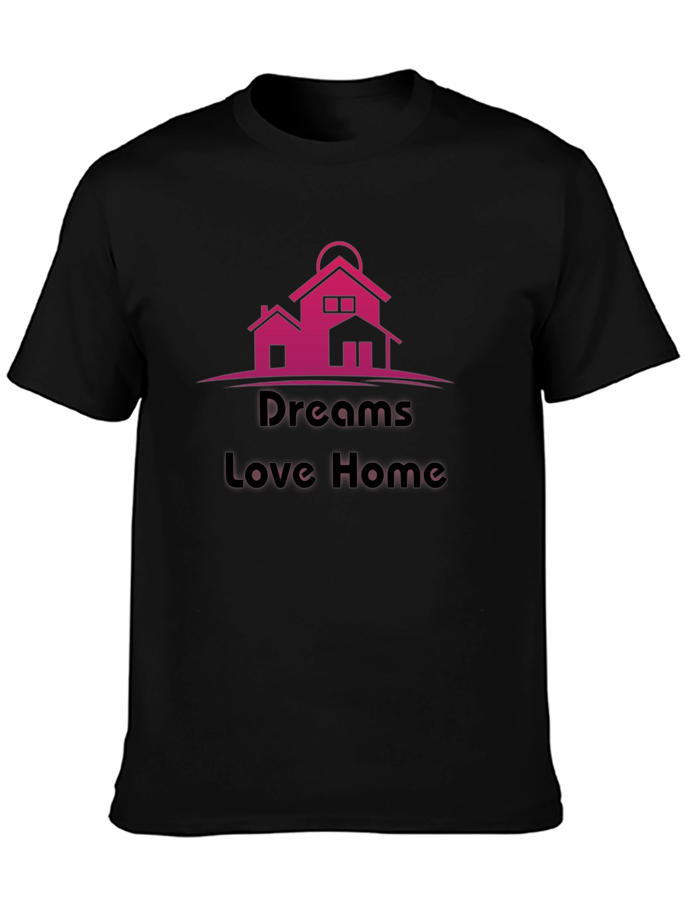 Dreams Love Home T-Shirt