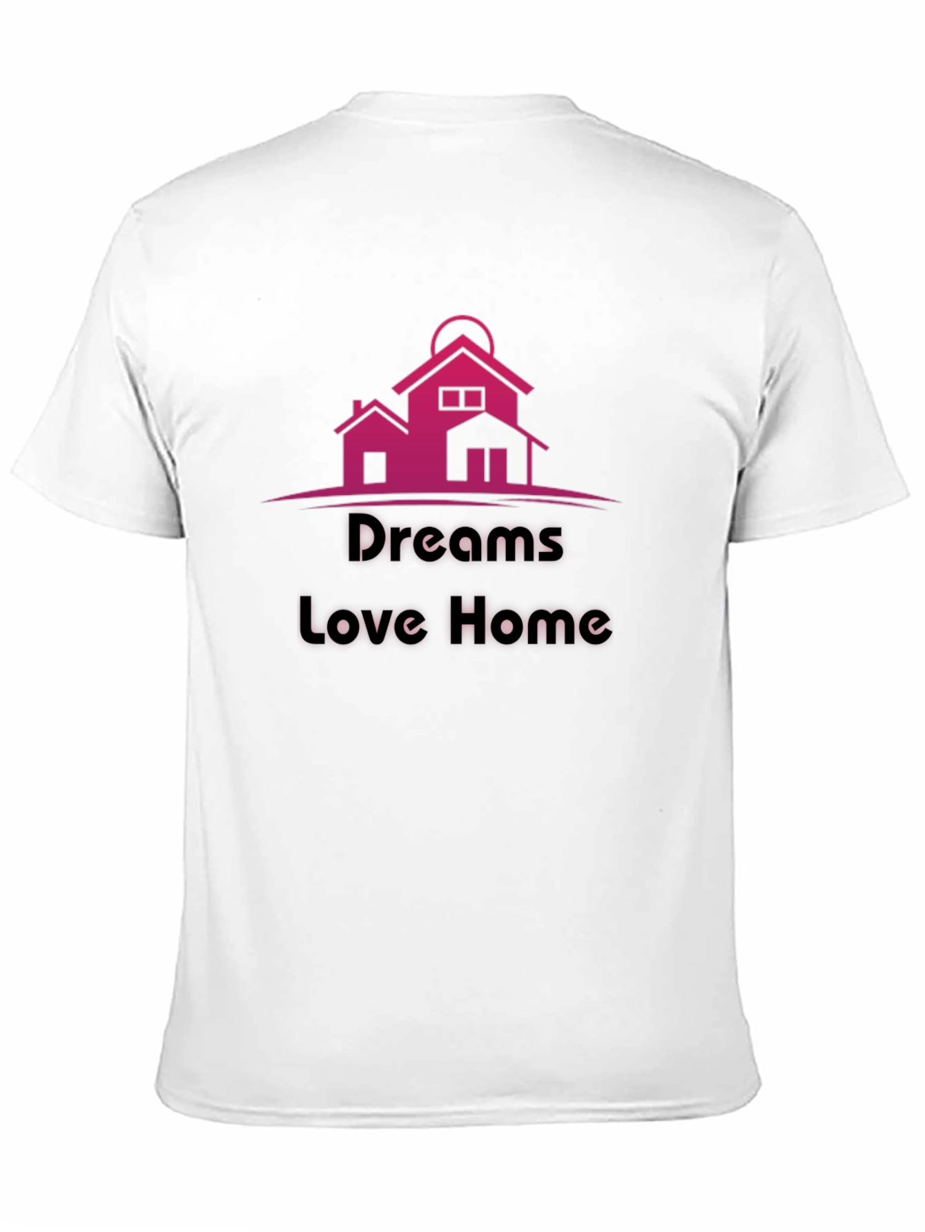 Dreams Love Home T-Shirt
