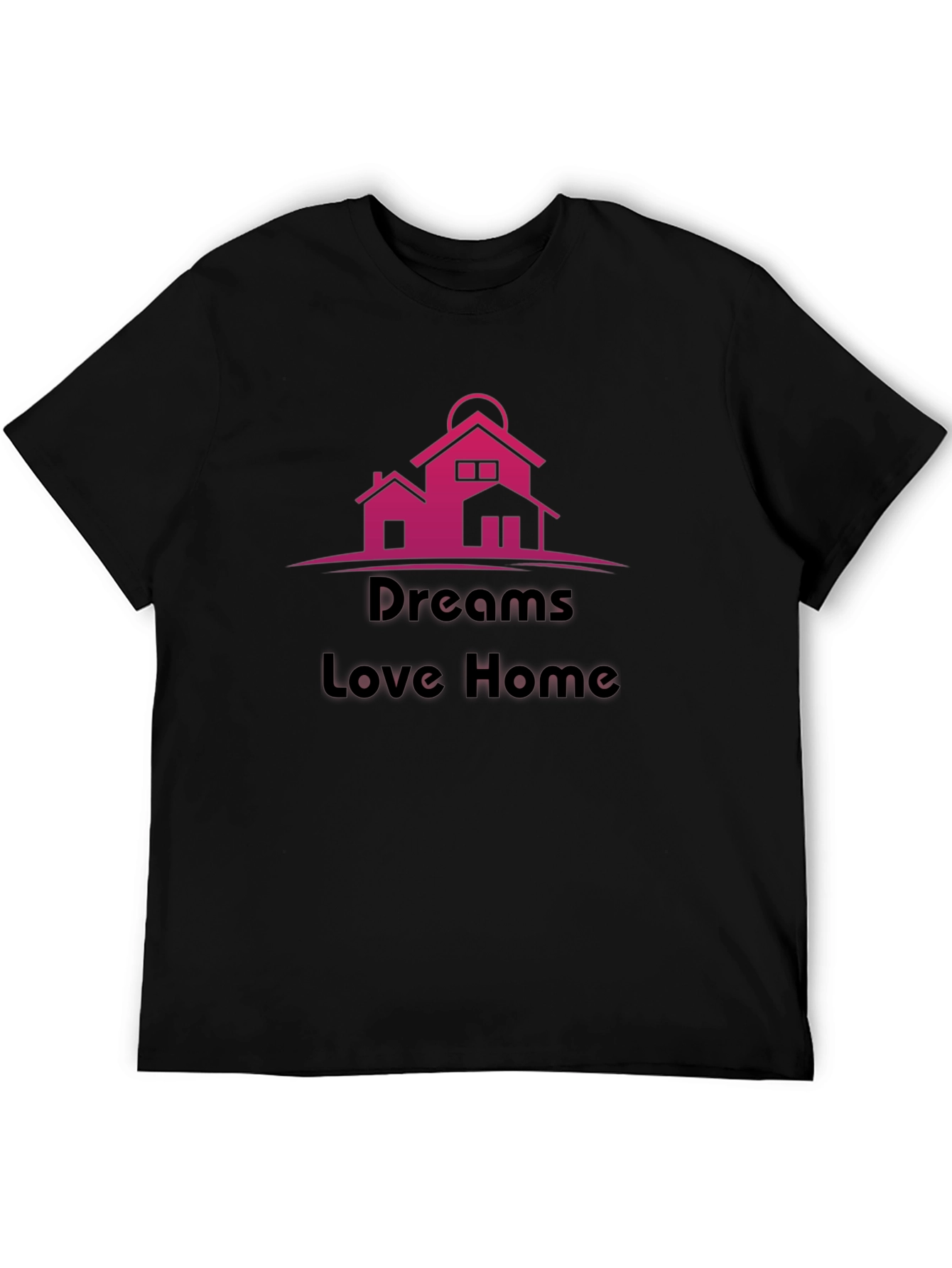 Dreams Love Home T-Shirt